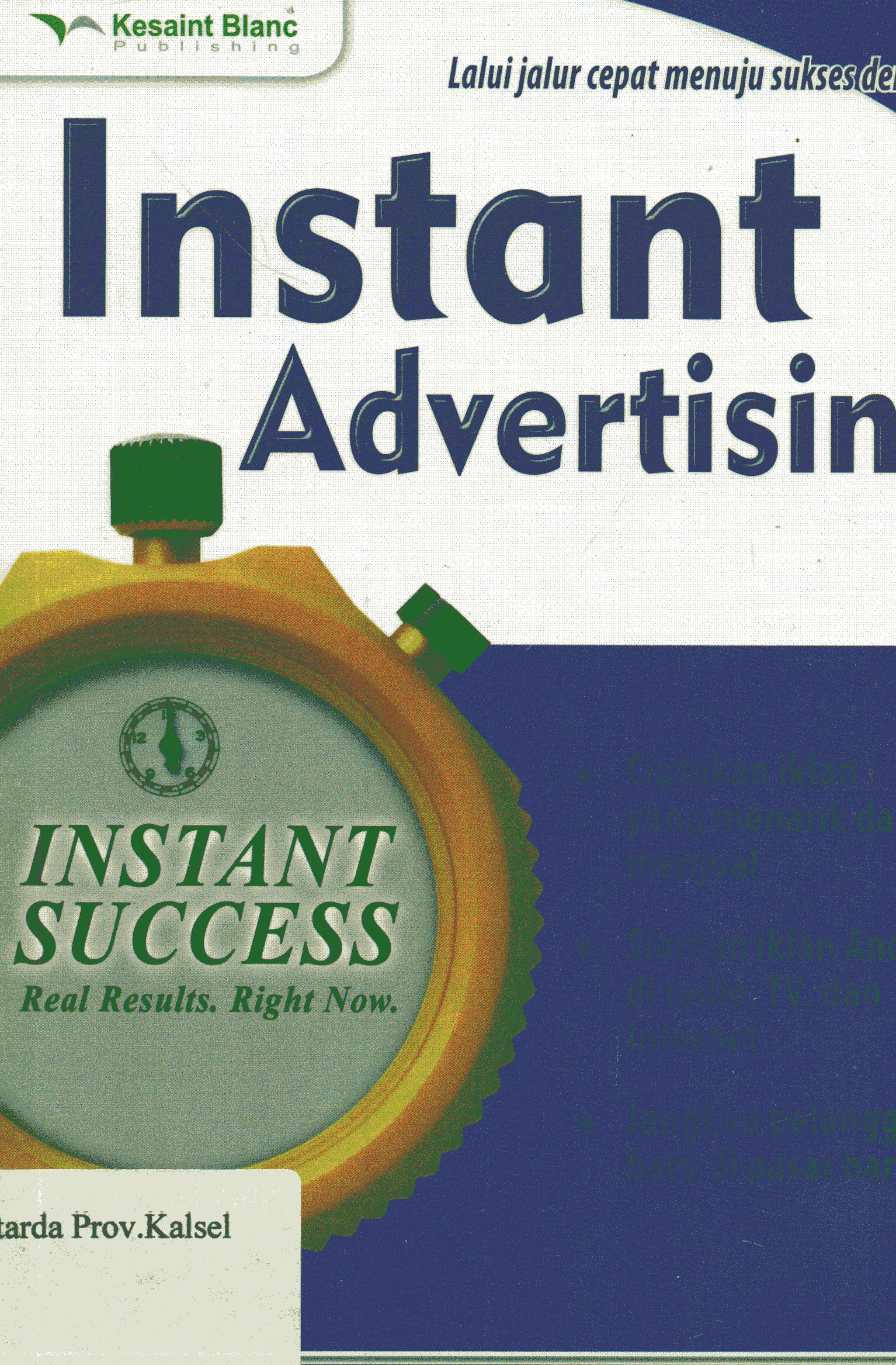 Cover Instant Advertising / Bradley J. Sugars ; penerjemah, Nengah Krisnarini ; editor, Denis Toruan, Satwika C.H., Adeline Bangun.