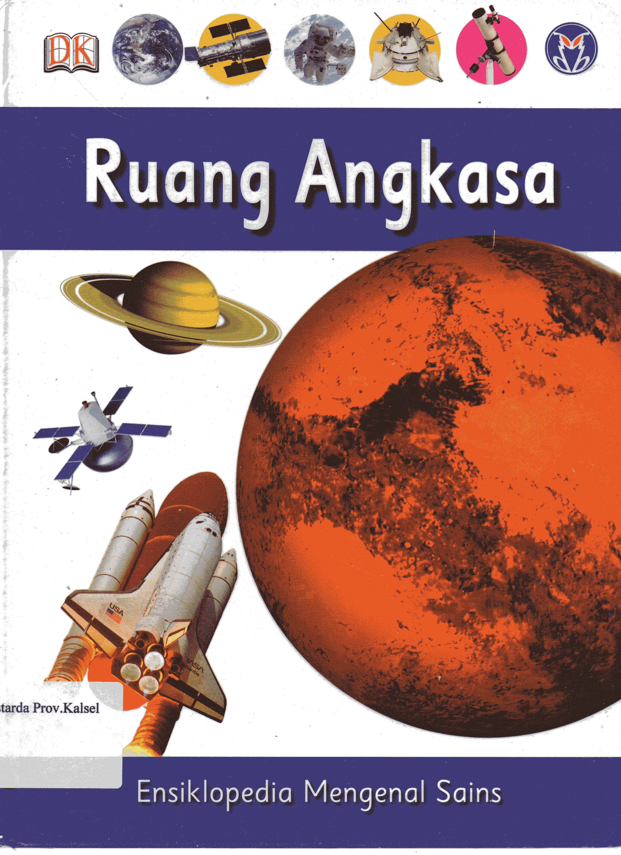 Cover Ensiklopedia Mengenal Sains Jilid 1 : Ruang Angkasa / Caroline Bingham ; pengalih bahasa, Reynaldo Krissancha A., Febe Fenyta S. ; penyunting, Dewi Susiloningtyas ... [et.al.]