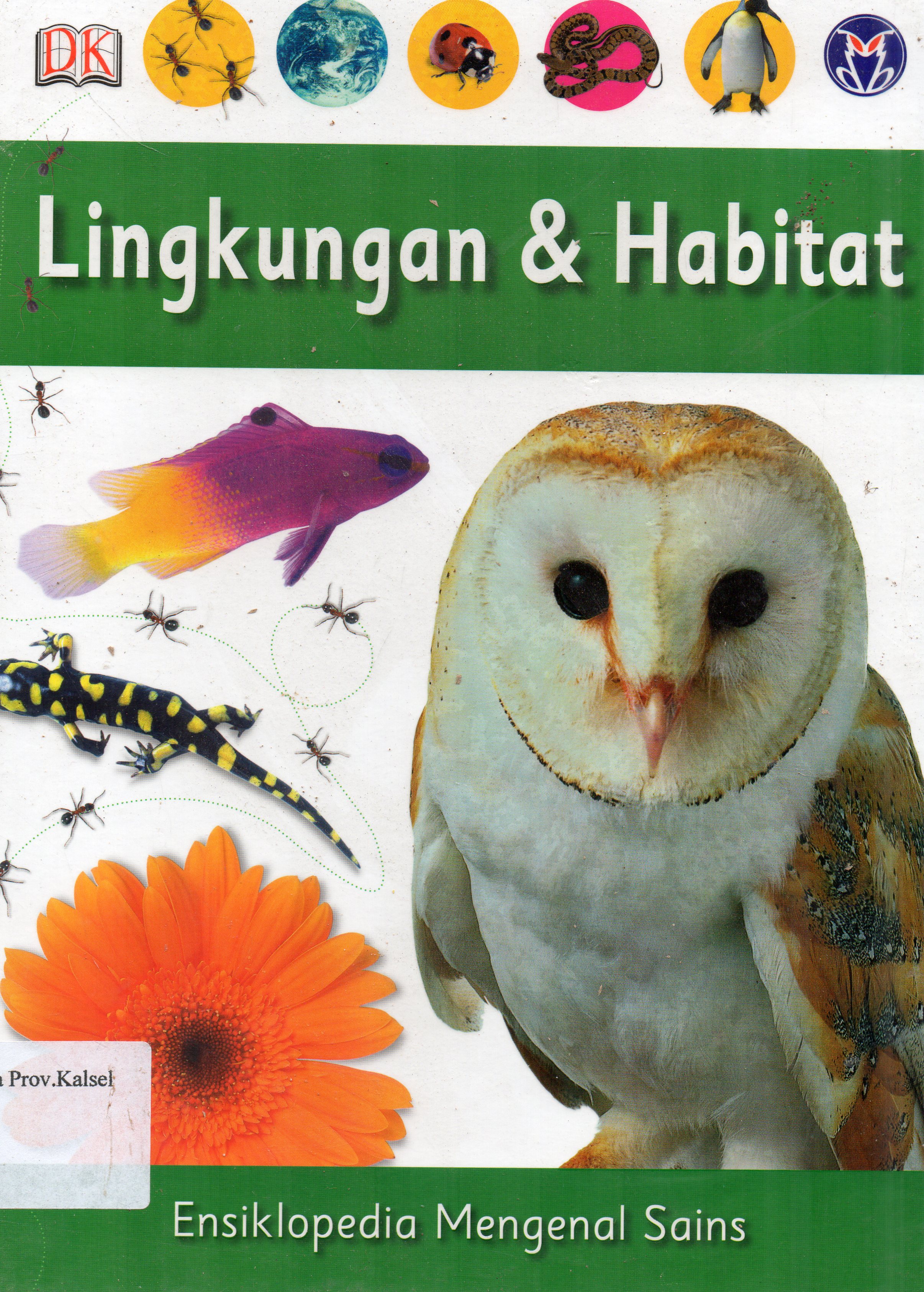 Cover Ensiklopedia Mengenal Sains Jilid 2 : Lingkungan dan Habitat / Caroline Bingham, Ben Morgan ; pengalih bahasa, Reynaldo Krissancha A., Febe Fenyta S. ; penyunting, Dewi Susiloningtyas ... [et.al.]