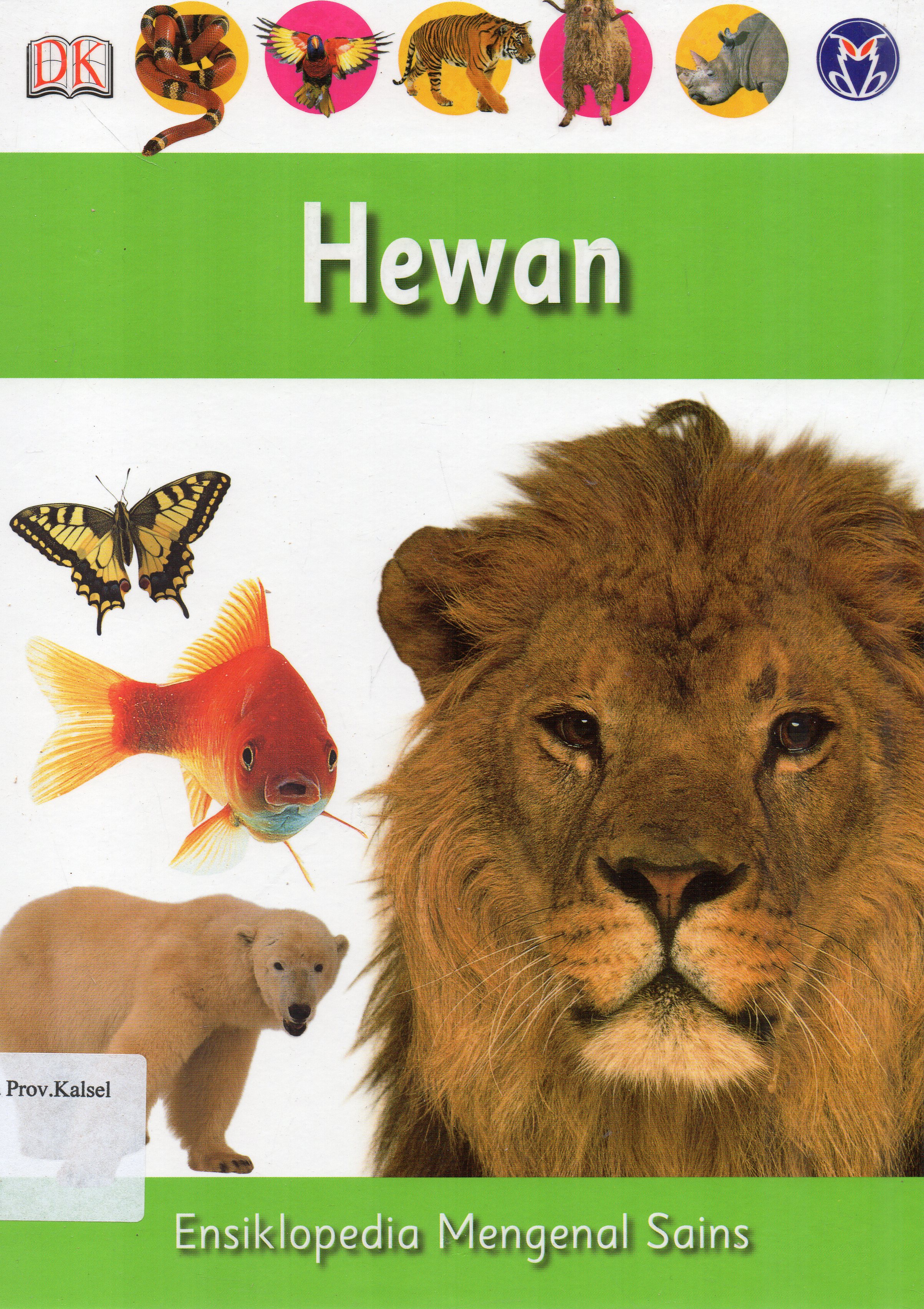 Cover Ensiklopedia Mengenal Sains Jilid 4 : Hewan / Penelope Arlon ; pengalih bahasa, Reynaldo Krissancha A., Febe Fenyta S. ; penyunting, Dewi Susiloningtyas ... [et.al.]