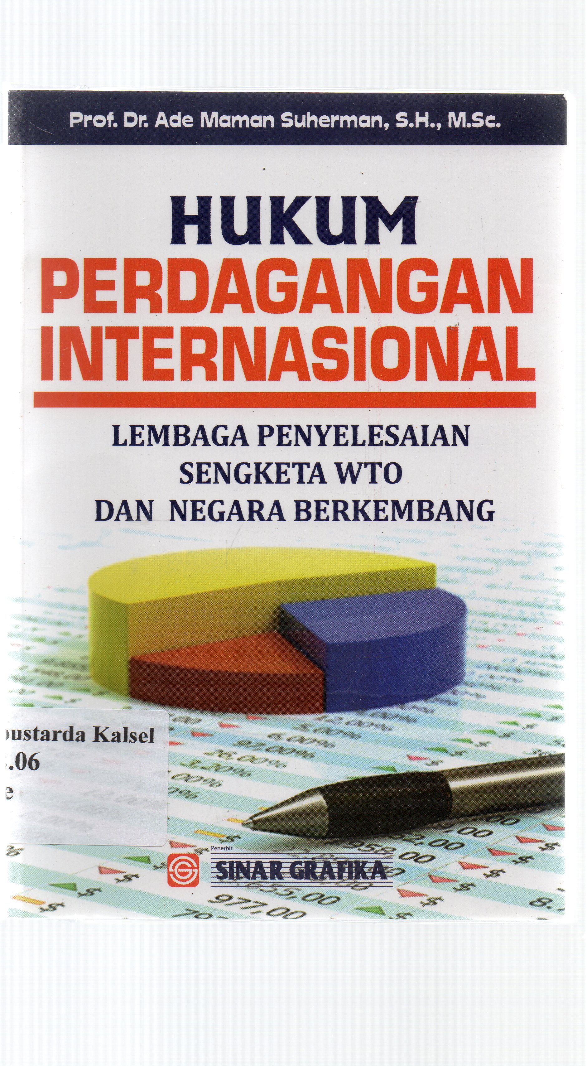 Cover Hukum Perdagangan Internasional : Lembaga penyelesaian sengketa WTO dan Negara berkembang / Ade Maman Suherman ; editor, Tarmizi.