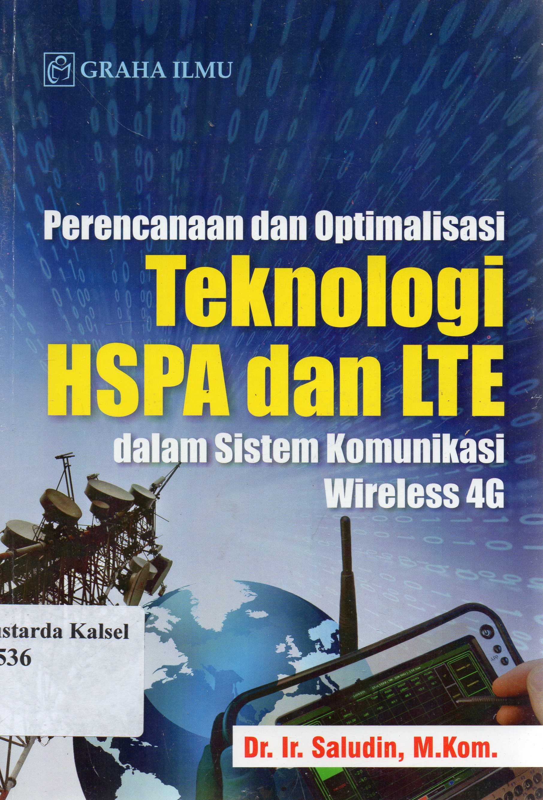 Cover Perencanaan dan optimalisasi teknologi HSPA dan LTE dalam sistem komunikasi wire 4G / Salahudin Muis