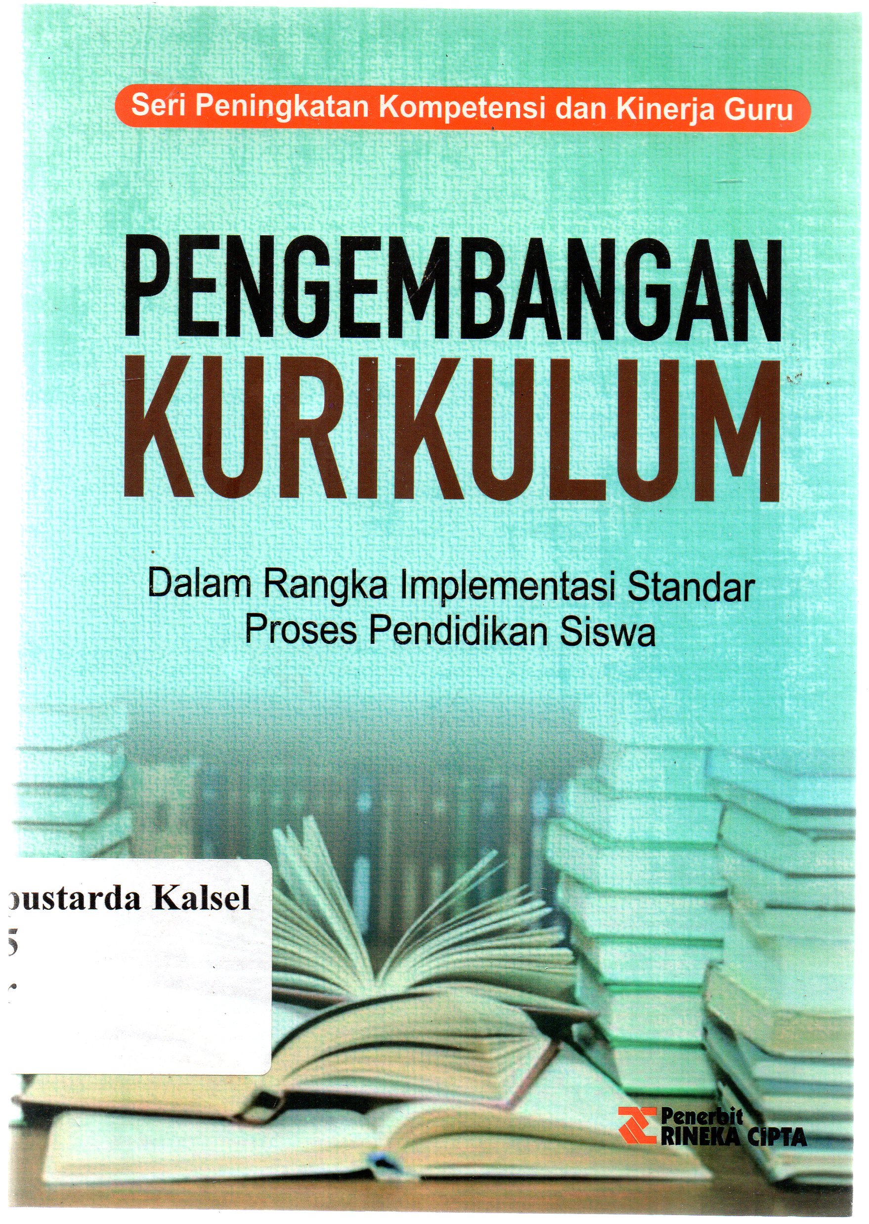 Cover Pengembangan kurikulum : Dalam rangka Implementasi standar proses & pendidikan siswa / Dirman,Cicih Juarsih ; editor, Haulen Nufus.