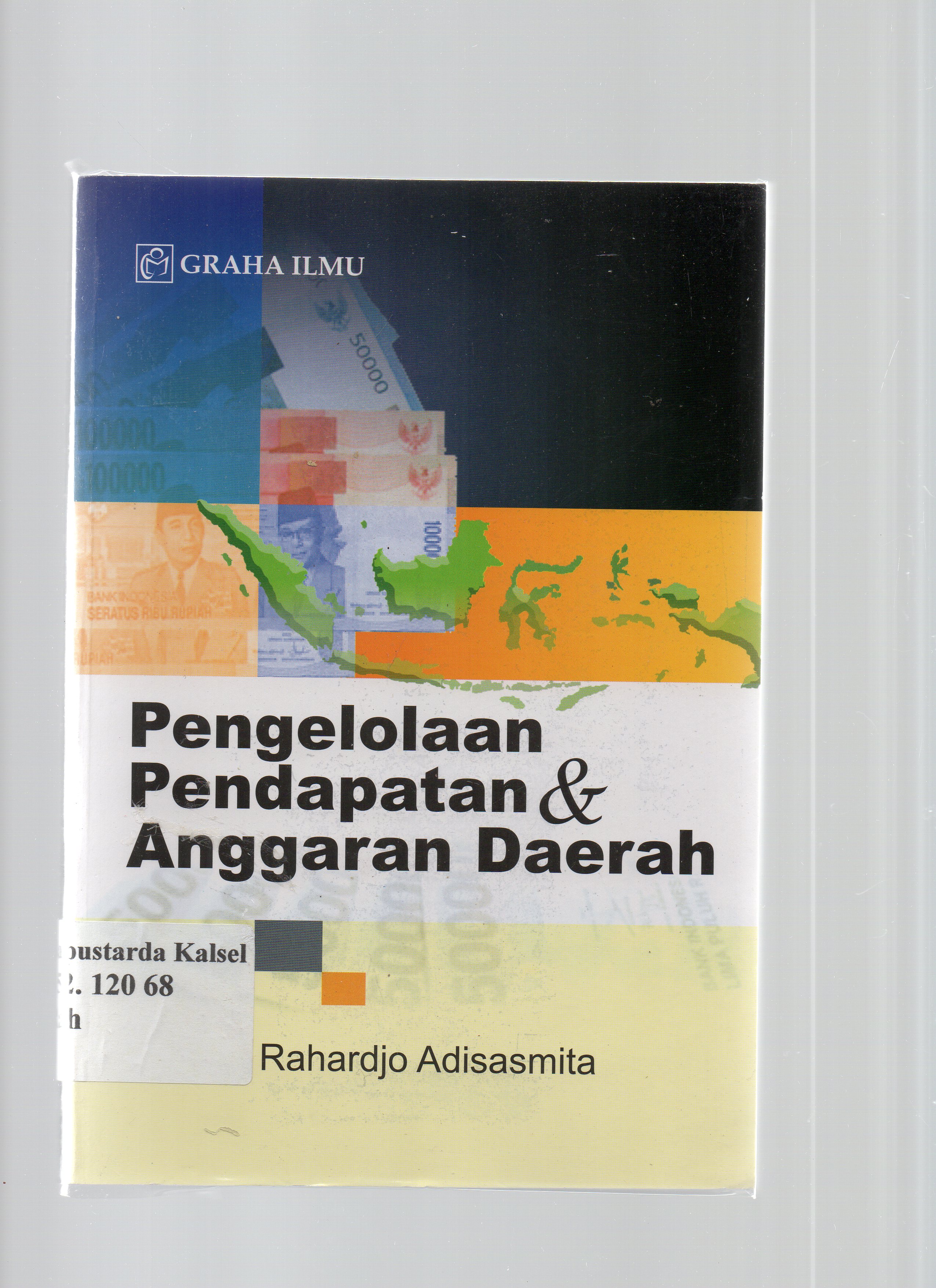 Cover Pengelolaan Pendapatan & Anggaran Daerah : / Rahardjo Adisasmita