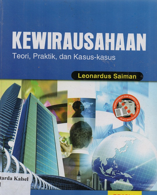 Cover Kewirausahaan : Teori, praktik, Dan Kasus-kasus / Leonardus Saiman ; Editor Didik Erma Irawan