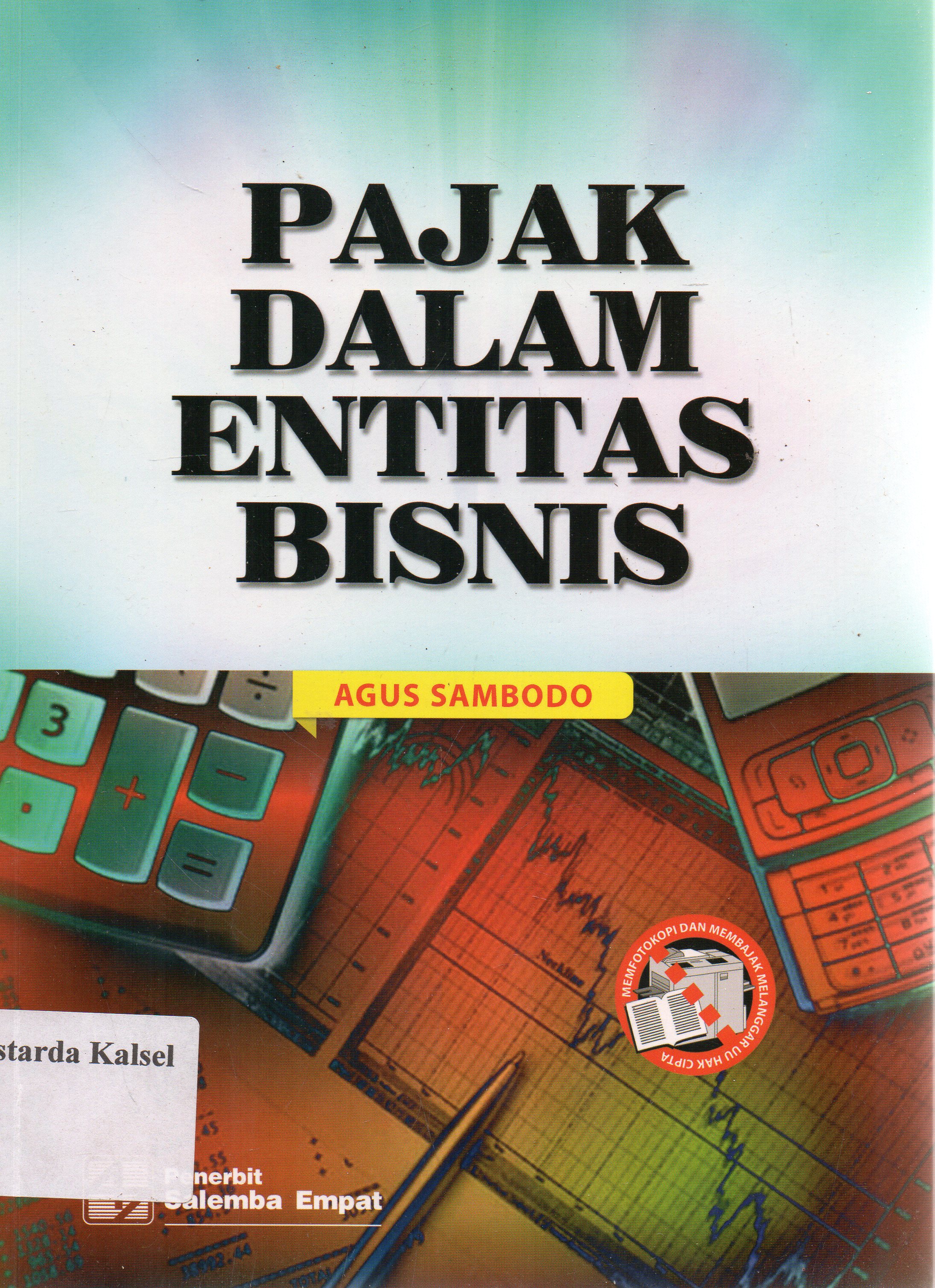 Cover Pajak Dalam Entitas Bisnis : / Agus Sambodo ; Editor, Muhammad Masykur, Yuli Setyaningsih, Atik Sustiwi
