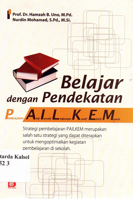 Cover Belajar dengan pendekatan :  Pembelajaran Aktif Inovatif Lingkungan Kreatif Efektif Menarik / Hamzah B. Uno ; Editor , Dewi Ispurwanti