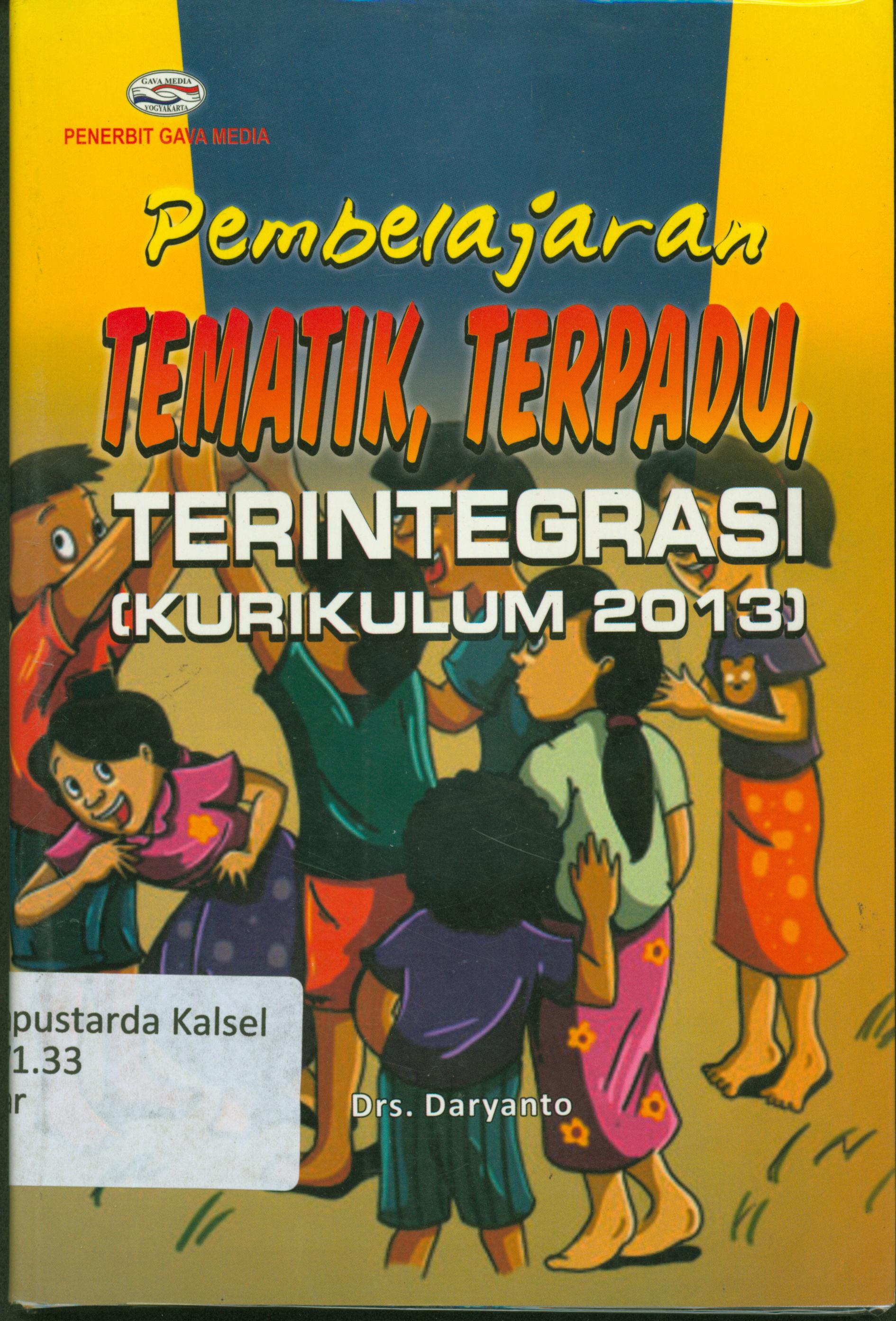 Cover Pembelajaran Tematik,Terpadu,Terintegrasi (Kurikulum 2013) / Daryanto