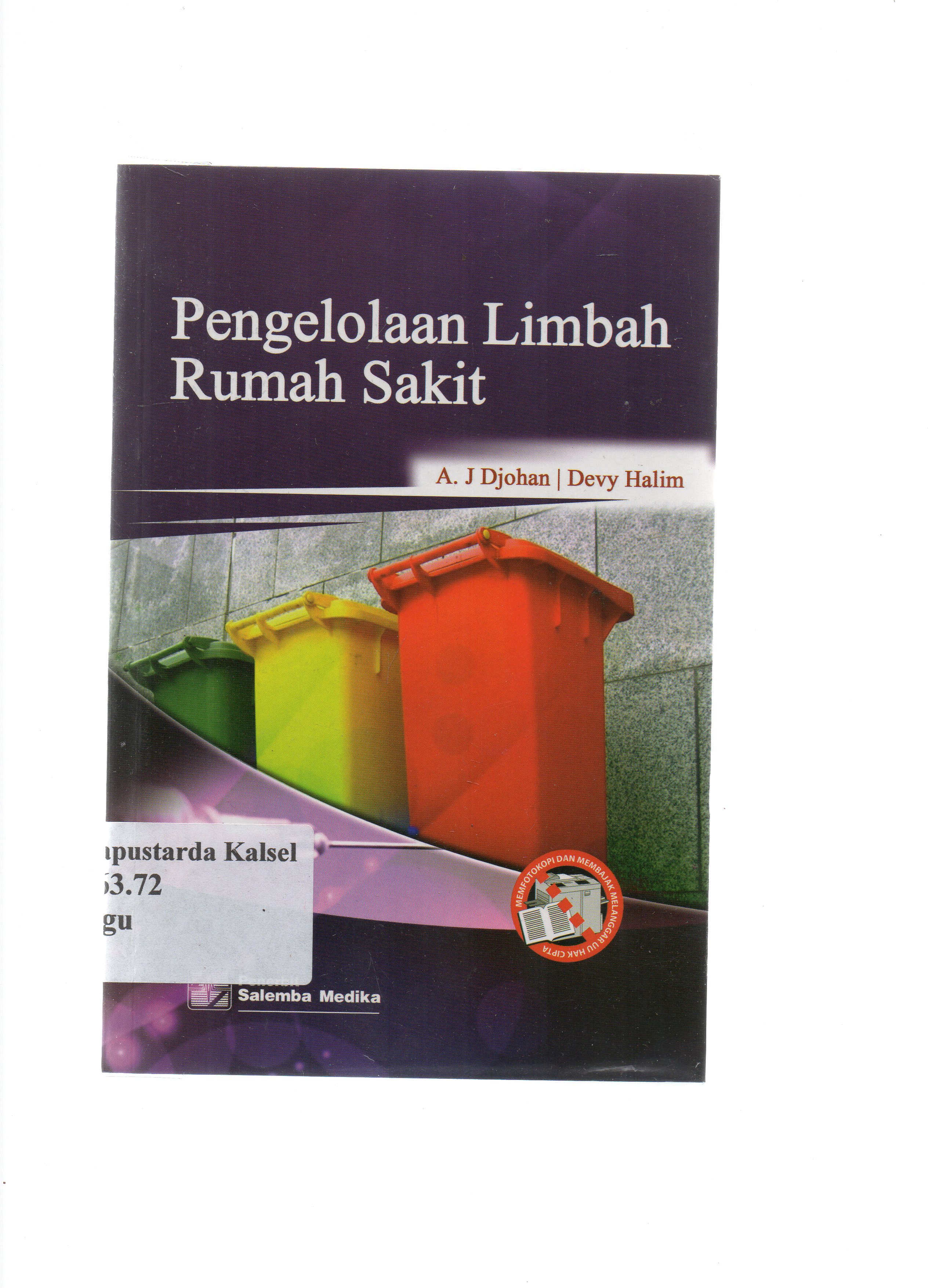 Cover Pengelolaan Limbah Rumah Sakit :  / Sc Agustinus Johanes Djohan ; Editor,Aklia Suslia,Faqihani Ganiajri, Retno Wulan Arum Sari