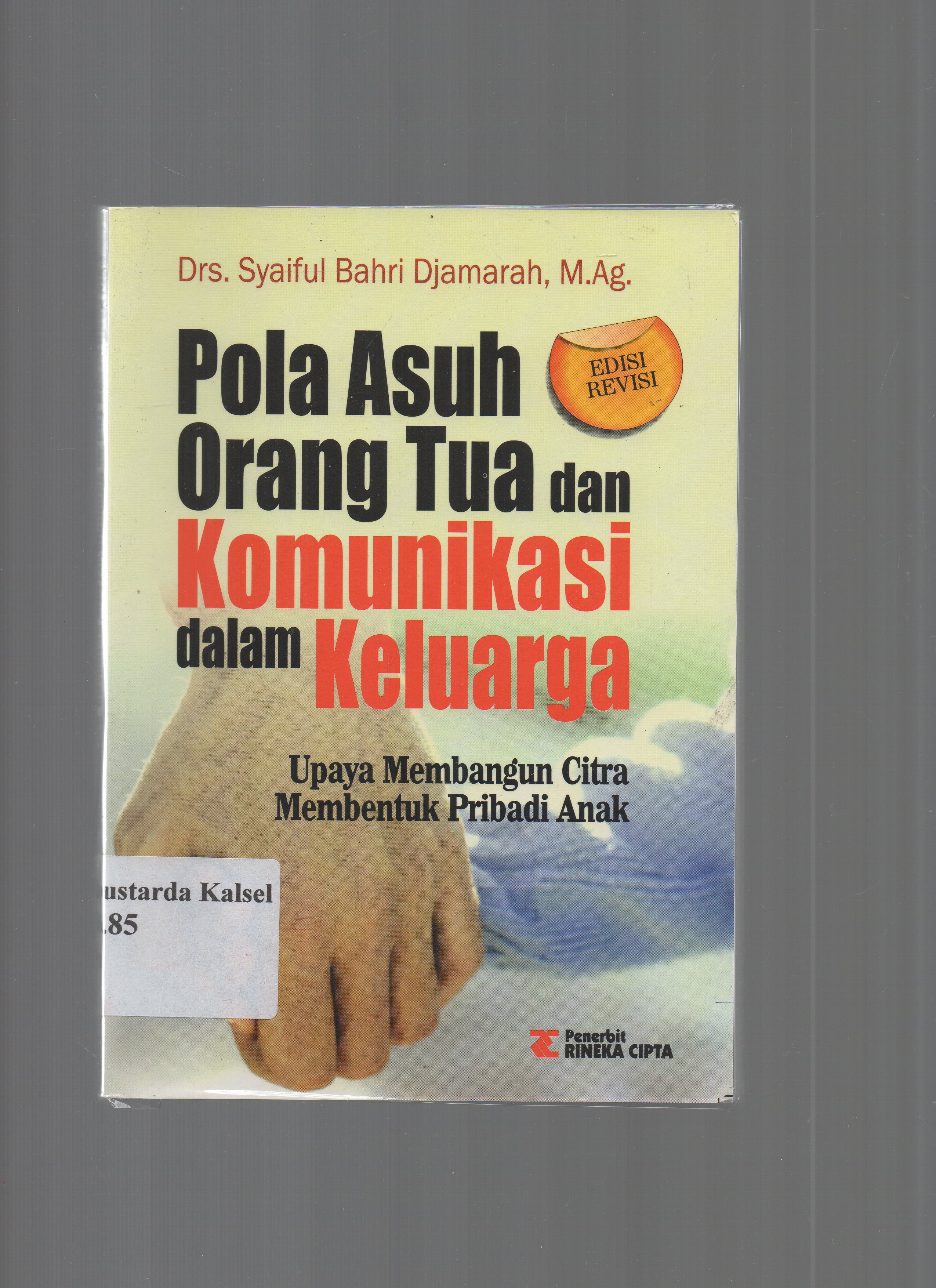 Cover Pola Asuh Orang Tua Komunikasi Dalam Keluarga :  Upaya Membangun Citra Membetnuk Pribadi Anak / Syaiful Bahri Djamarah
