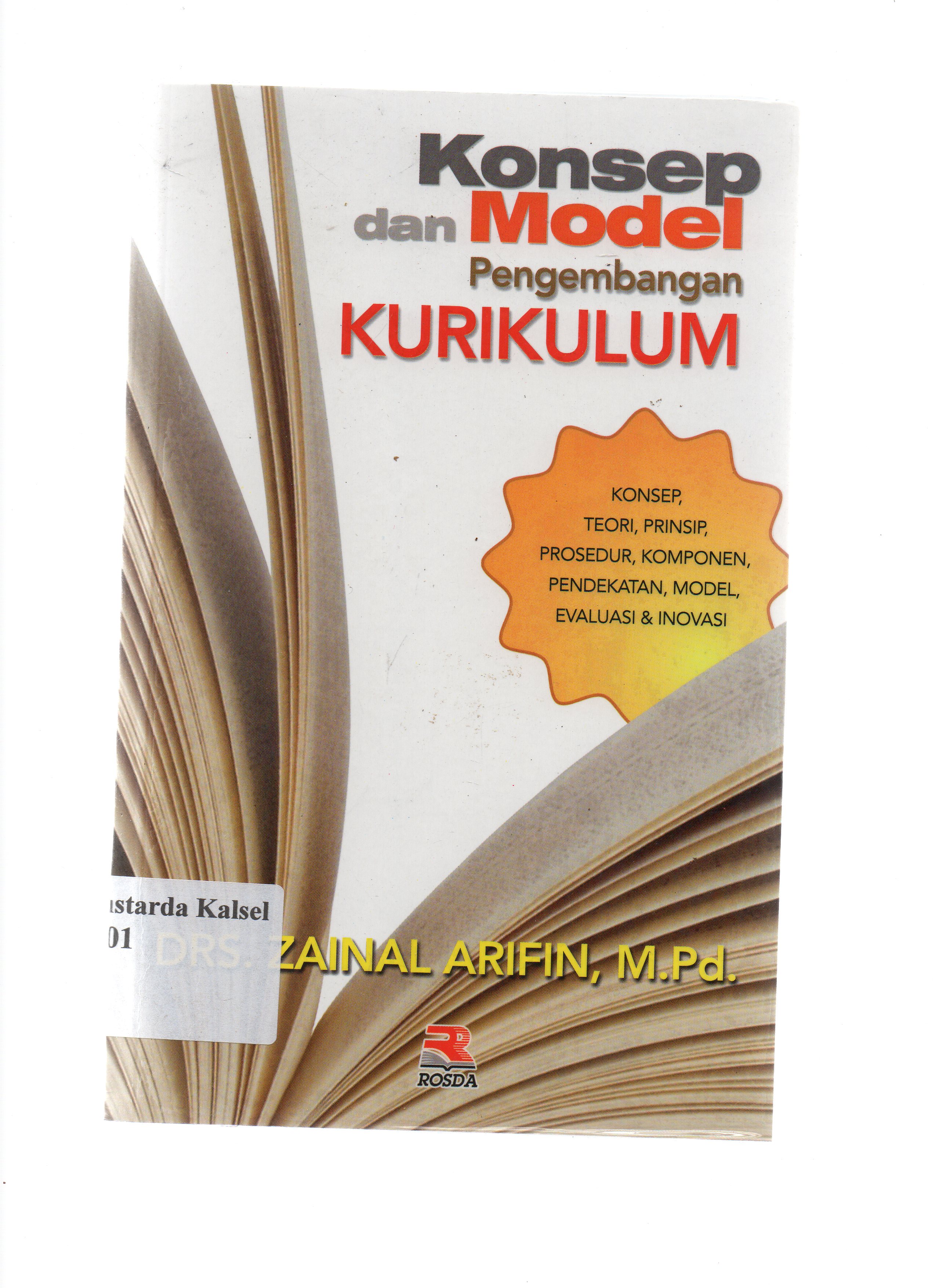 Cover Konsep Dan Modal Pengembangan Kurikulum :  Konsep Teori,Prinsip,Prosedur,Komponen,Pendekatan,Model,Evaliasi & Inovasi / Zainal Arifin ; Editor, Pipih Latifah