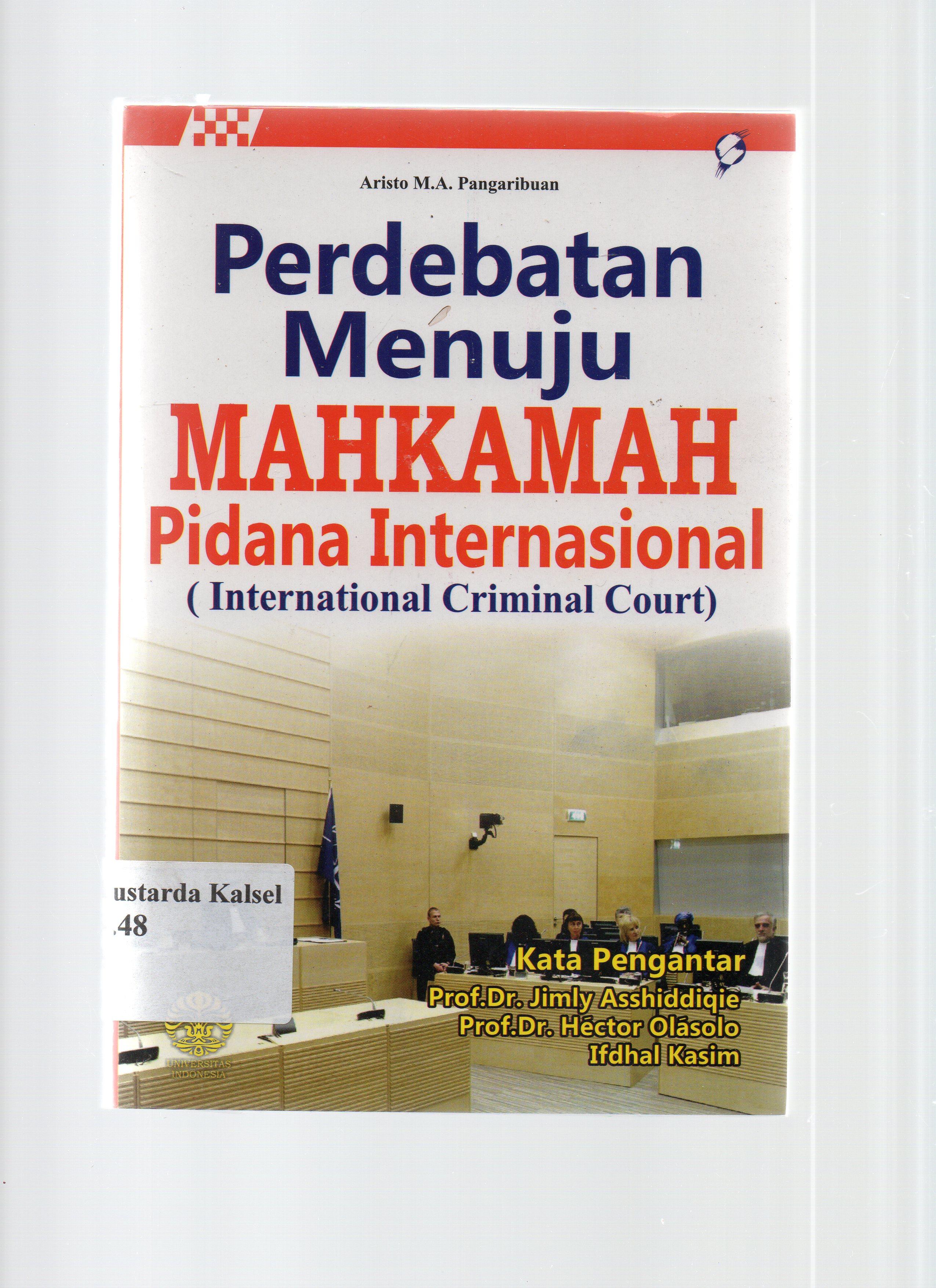 Cover Perdebatan Menuju Mahkamah Pidana Internasional : (Internasional Criminal Court) / Pangaribuan, Aristo M. A.