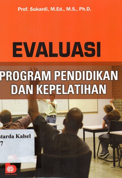 Cover Evaluasi : Program Pendidikan Dan Kepelatihan / Sukardi ; Editor, Yayat Sri Hayati