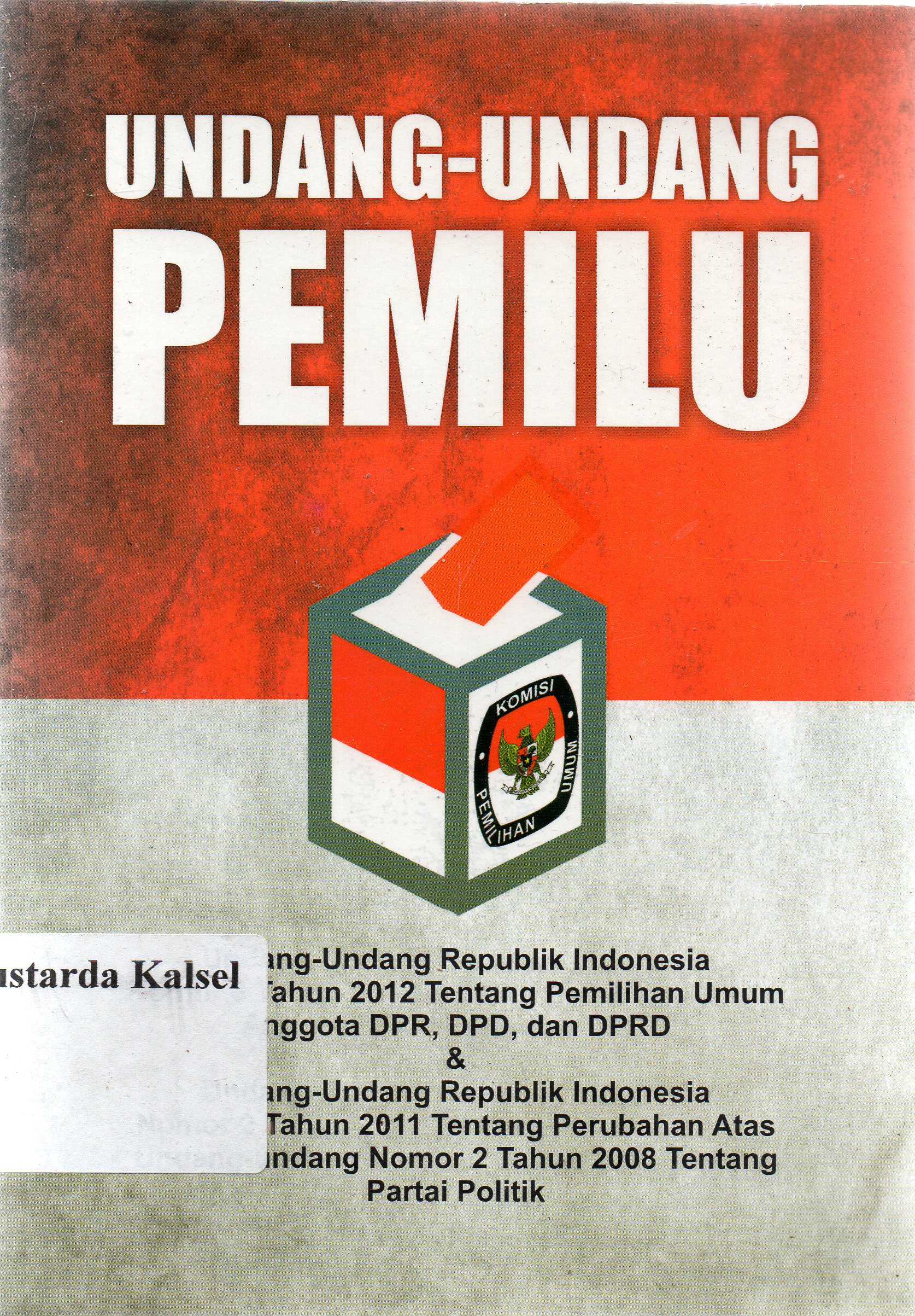 Cover Undang-undang Republik Indonesea nomor 8 tahun 2012 tentang pemilihan umum anggota DPR,DPD dan DPRD dan undang-yundang Republik Indonesia no 2 tahun 2011 tentang perubahan atas undang-undang no 2 thun 2008 tentang partai politik