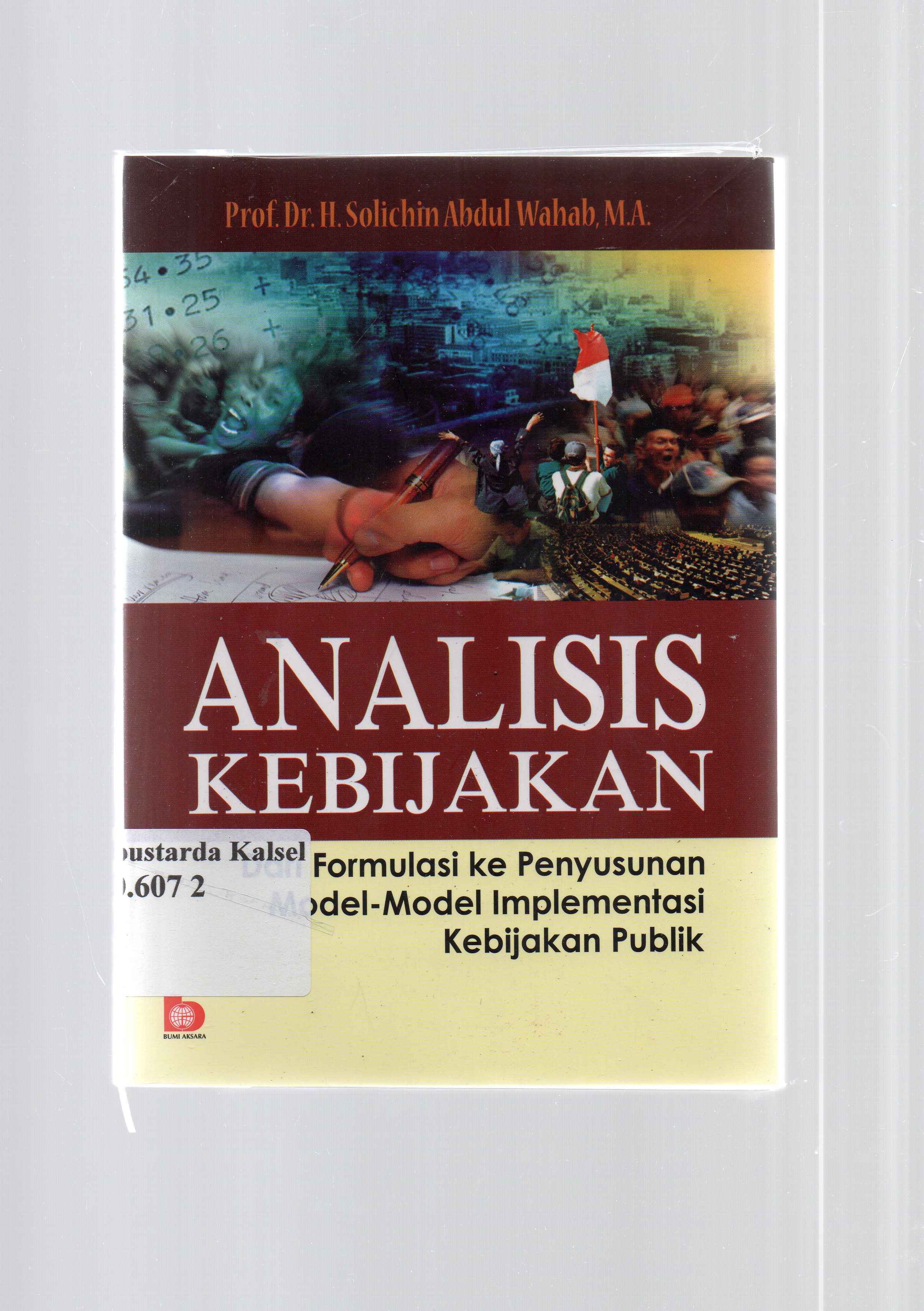Cover Analisis Kebijakan :  Dari Formulasi Ke Penyusunan Model-Model Implementasi Kebijakan Publik / H. Solichin Abdul Wahab ; Editor, Fandy Hutari