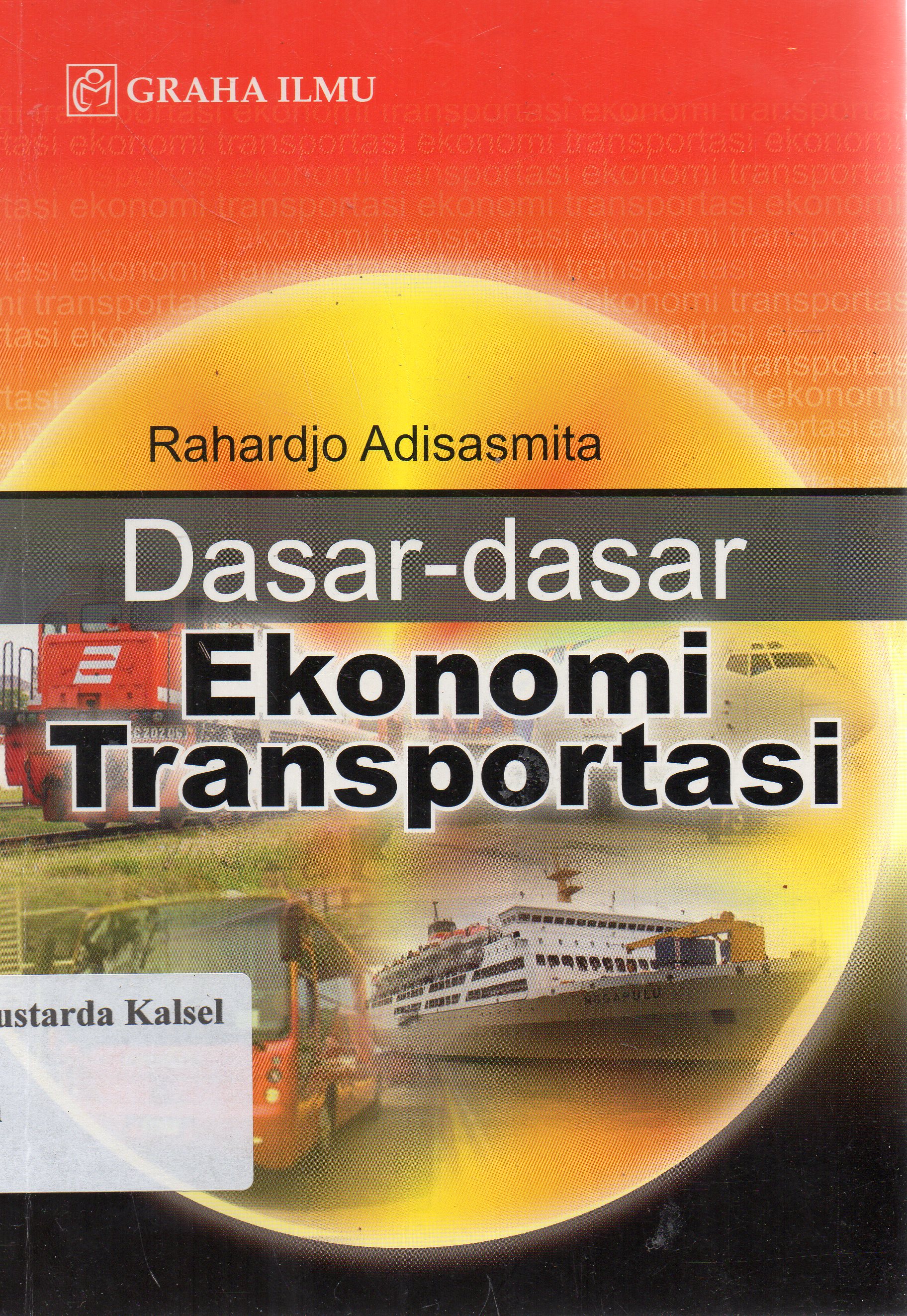Cover Dasar-Dasar Ekonomi Transportasi / Raharjo Adisasmita
