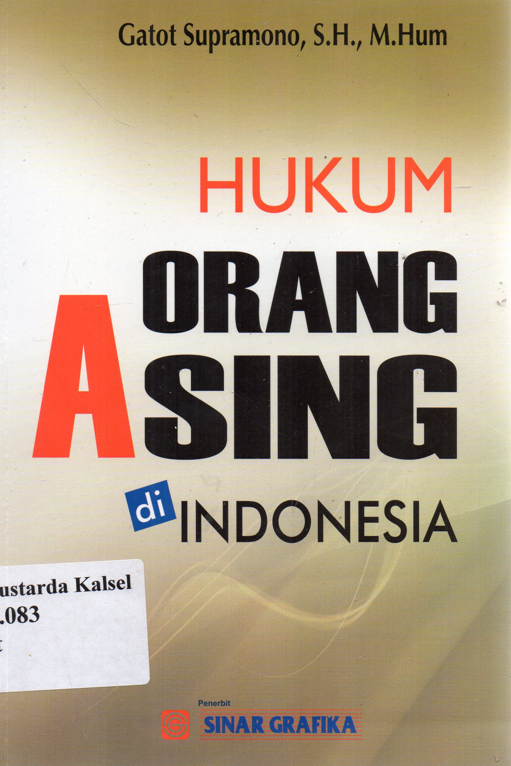Cover Hukum Orang Asing Di Indonesia / Gatot Supramono ; editor, Tarmizi