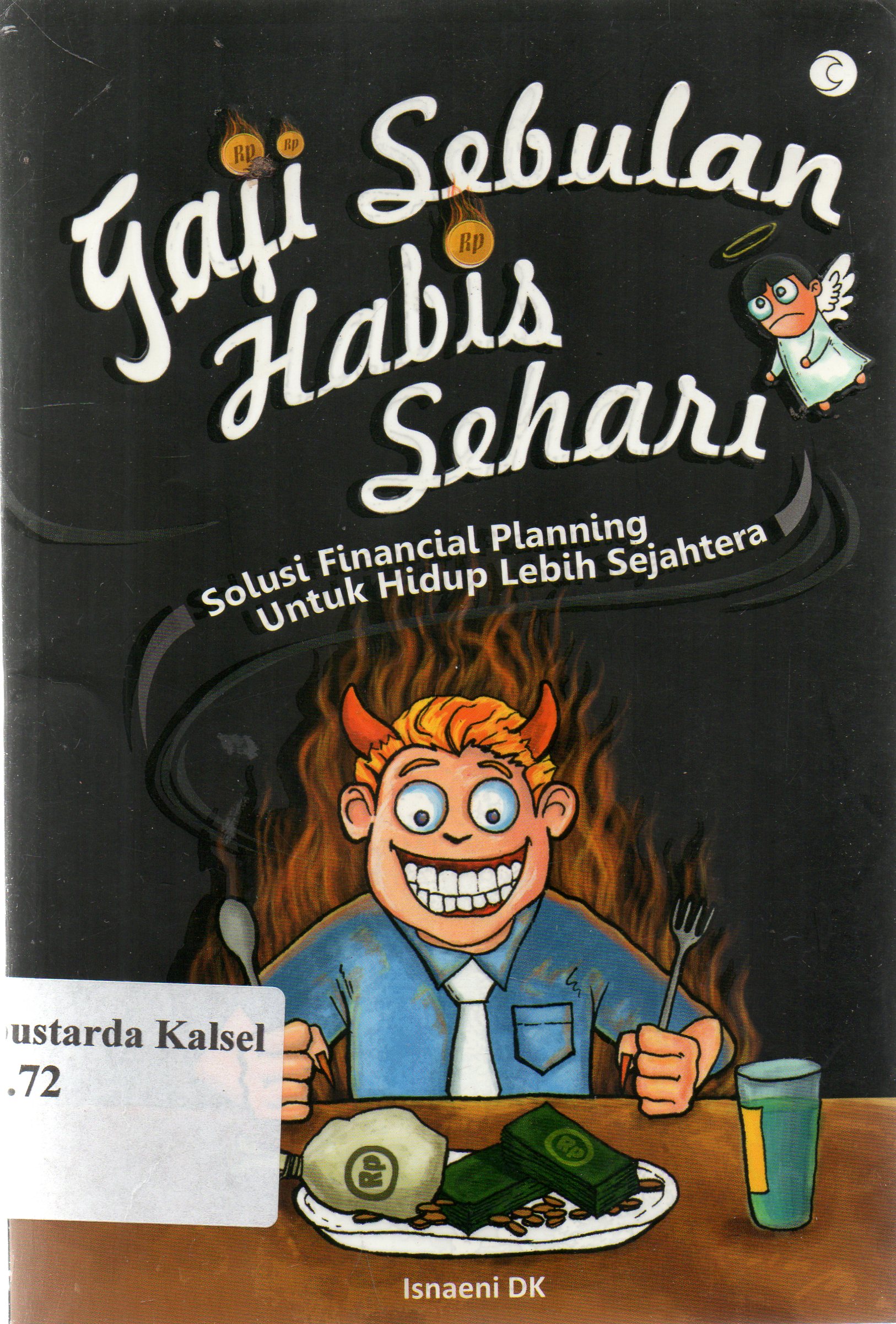 Cover Gaji sebulan habis sehari : Solusi Financial palaning untuk hidup lebih sejahtra / Isnaeni DK ; Editor, Anisa Ami