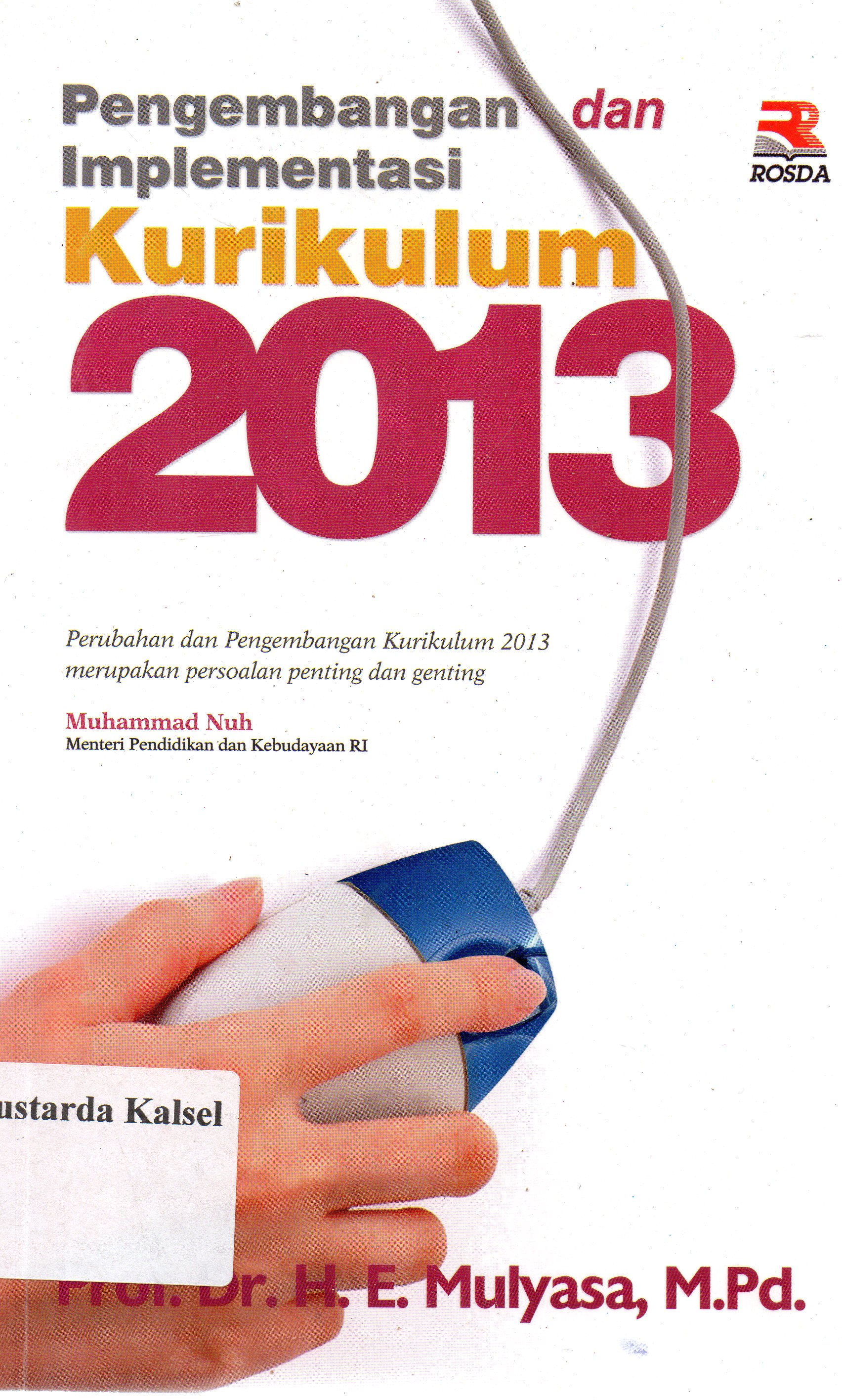 Cover Pengembangan Dan Implementasi Kurikululum 2013 / H. E. Mulyasa ; Editor, Anang Solihin Wardan