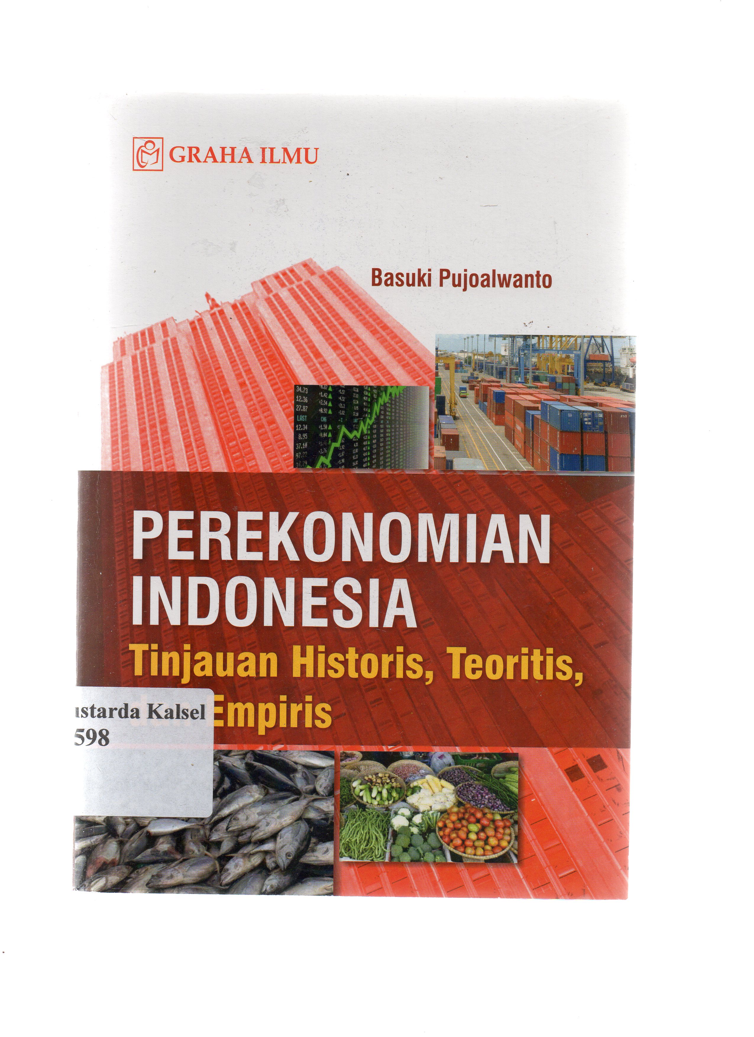 Cover Perekonomian Indonesia : Tinjauan Historis, Teoritis Dan Empiris / Basuki Pujoalwanto