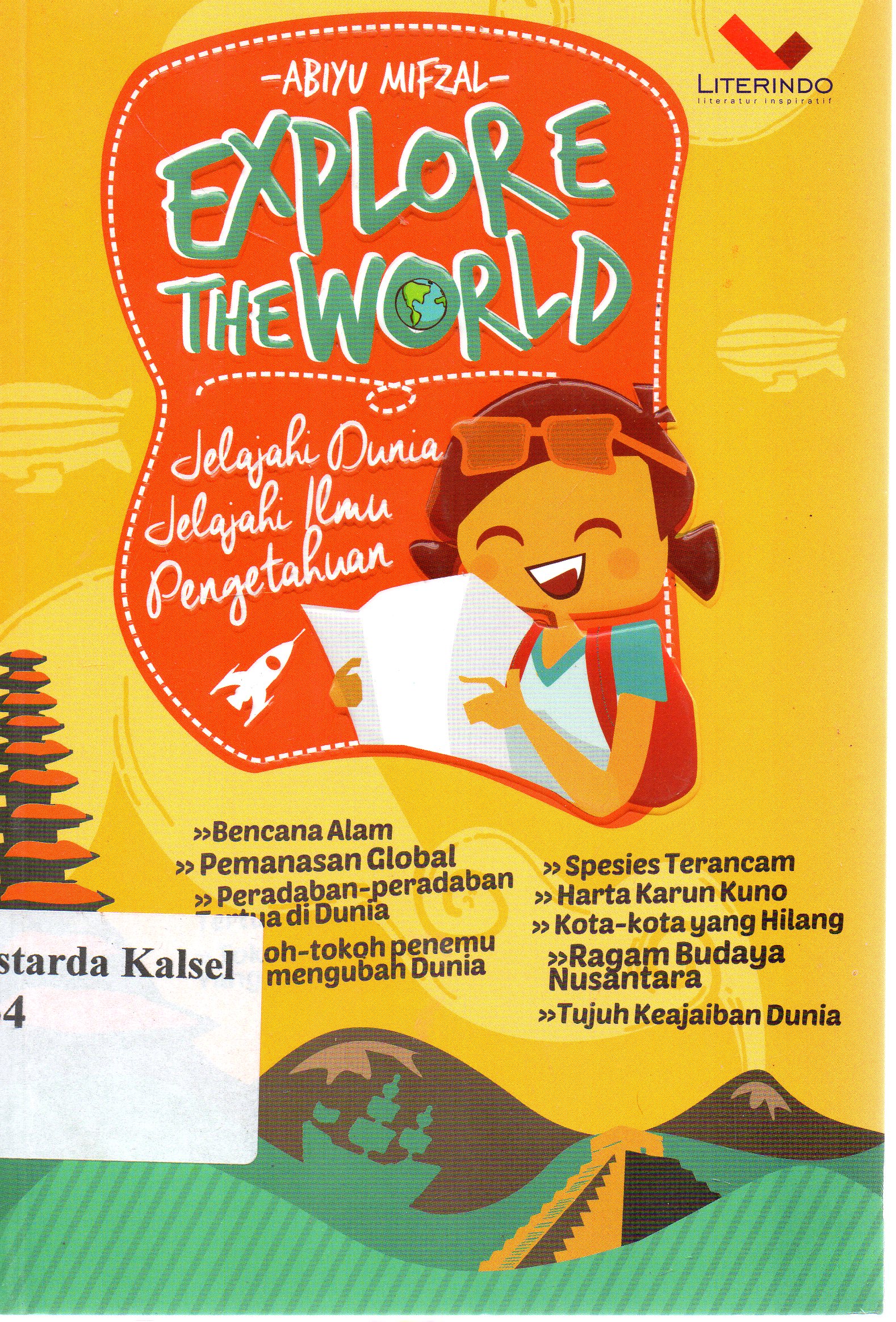 Cover Explore the world : Jelajahi dunia,jelajahi ilmu pengetahuan / Abiyu Mifzal ; Penyunting, Chrisna farmadiani.