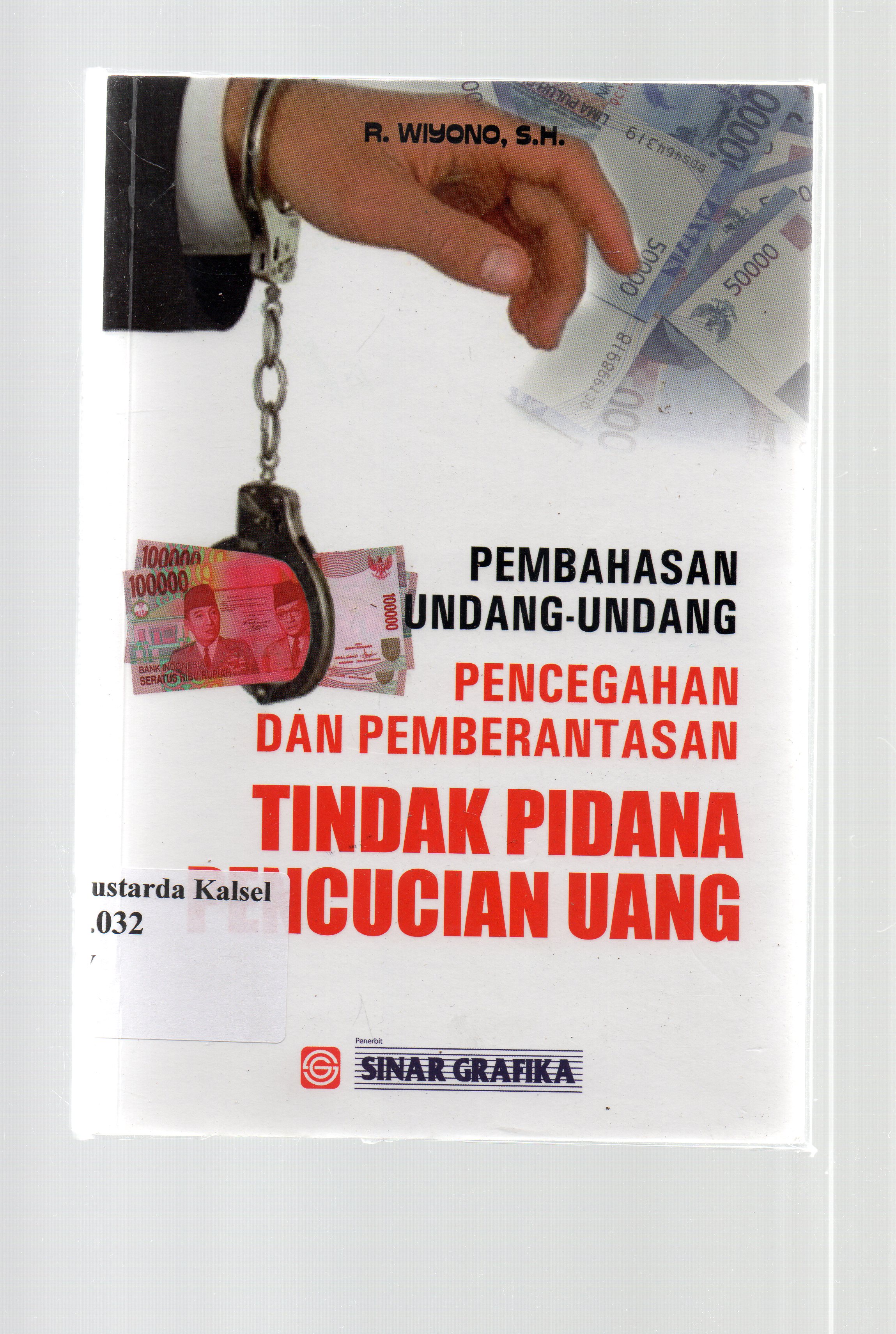 Cover Pembahasan Undang - Undang pencegahan dan pemberantasan tindak pidana pencucian uang / Wiyono ; Editor, Tarmizi.