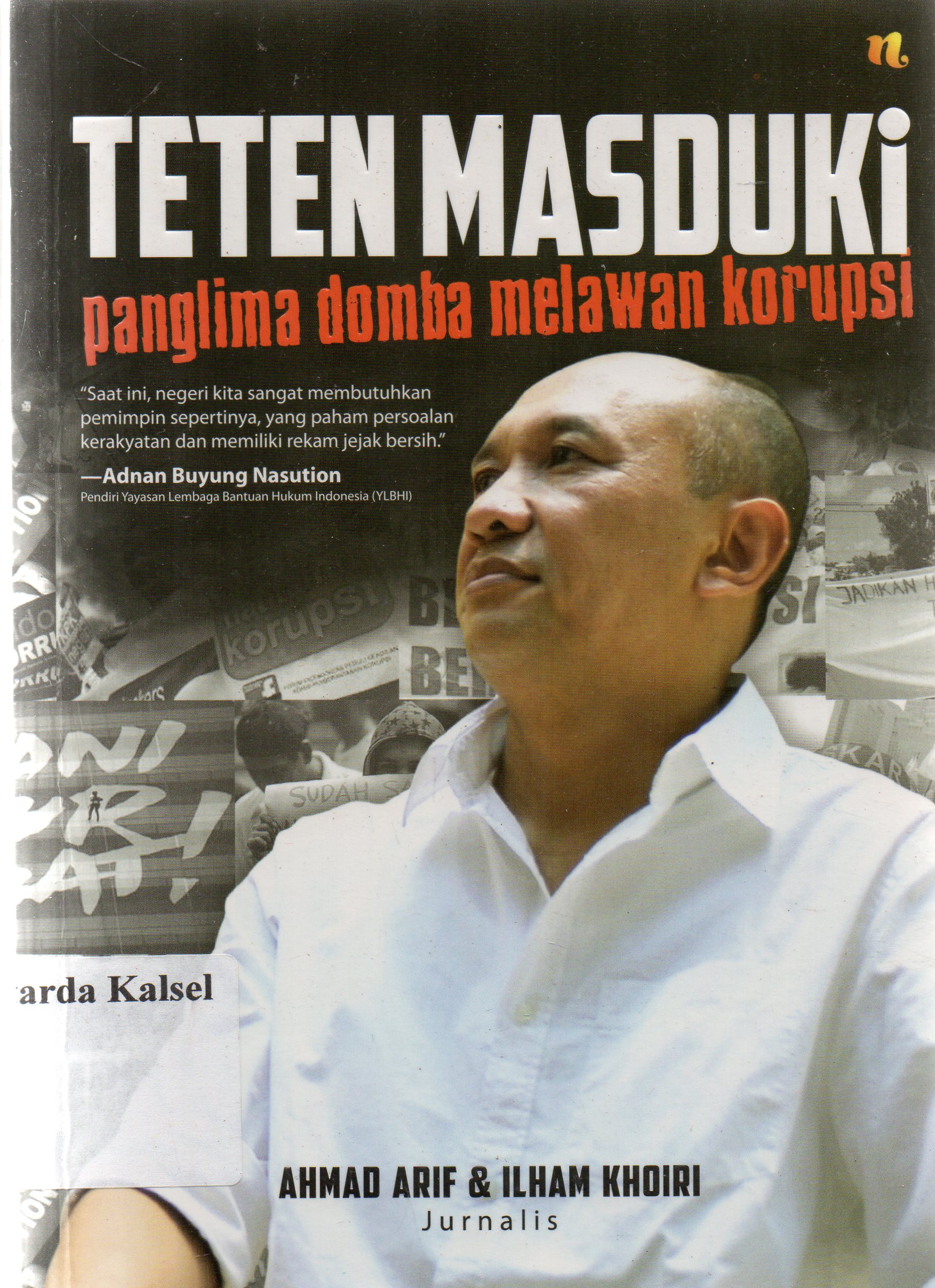 Cover Teten Masduki : panglima domba melawan korupsi / Amad Arif dan Ilham Khoiri : penyunting, Hermawan Aksan.