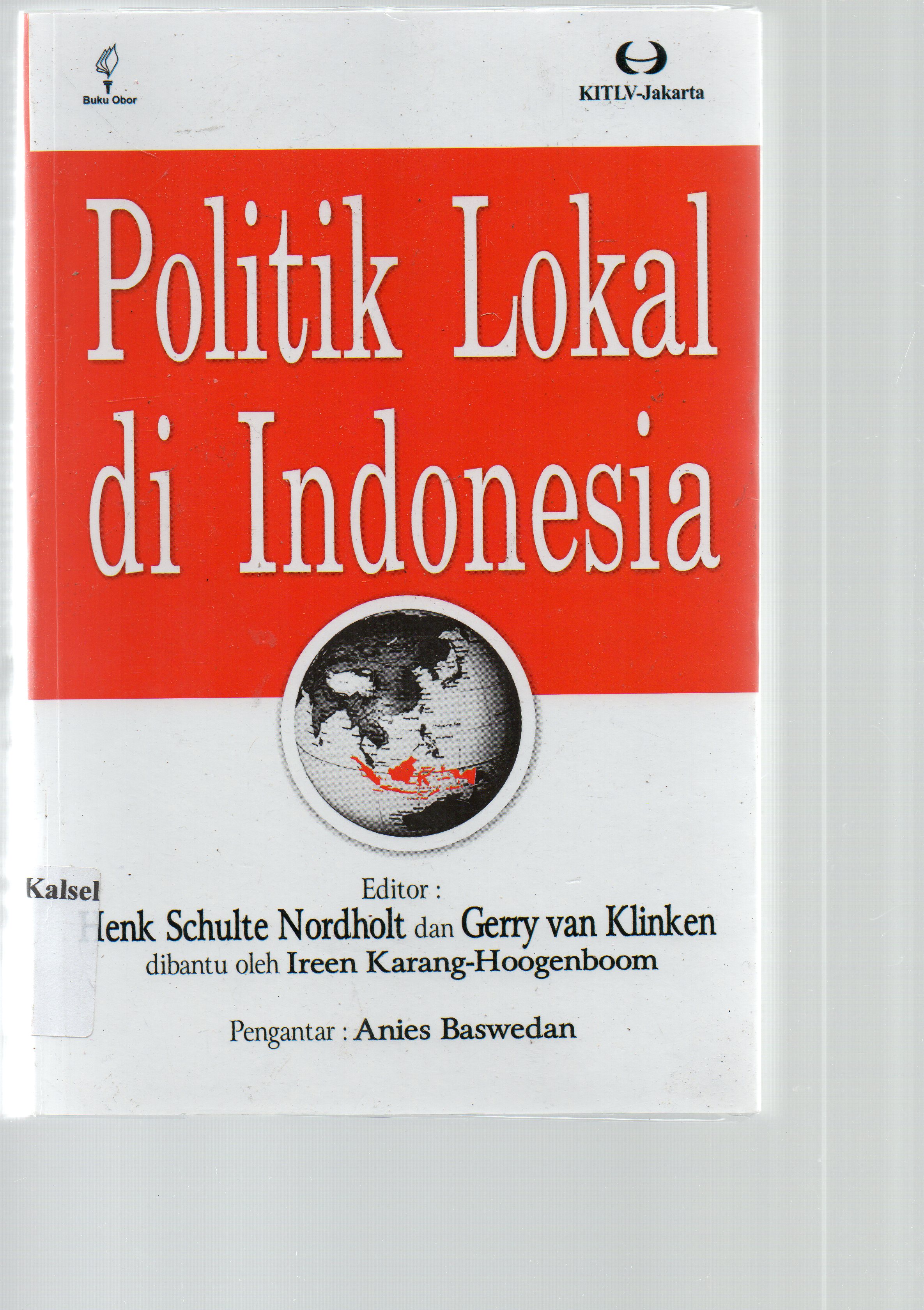 Cover Politik lokal di Indonesia / Editor, Henk Schulte Nodhot dan Gerry van Klinken ; Dibantu oleh Ireen Karang-Hoogenboom ; alih bahasa, Bernad Hidayat