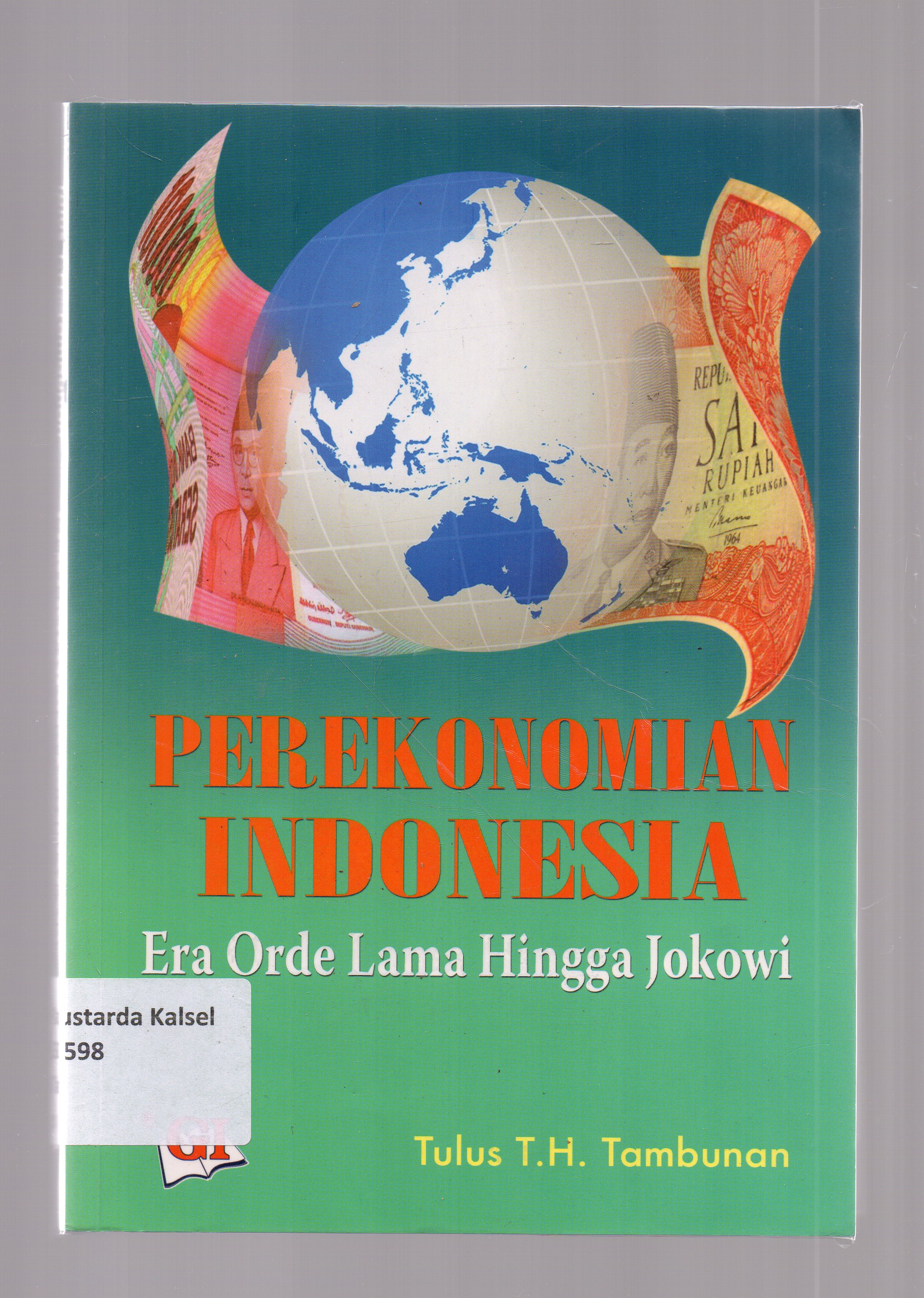 Cover Perekonomian Indonesia : Era orde lama hingga jokowi / Tulus T.H. Tambunan ; editor, Risman Sikumbang.