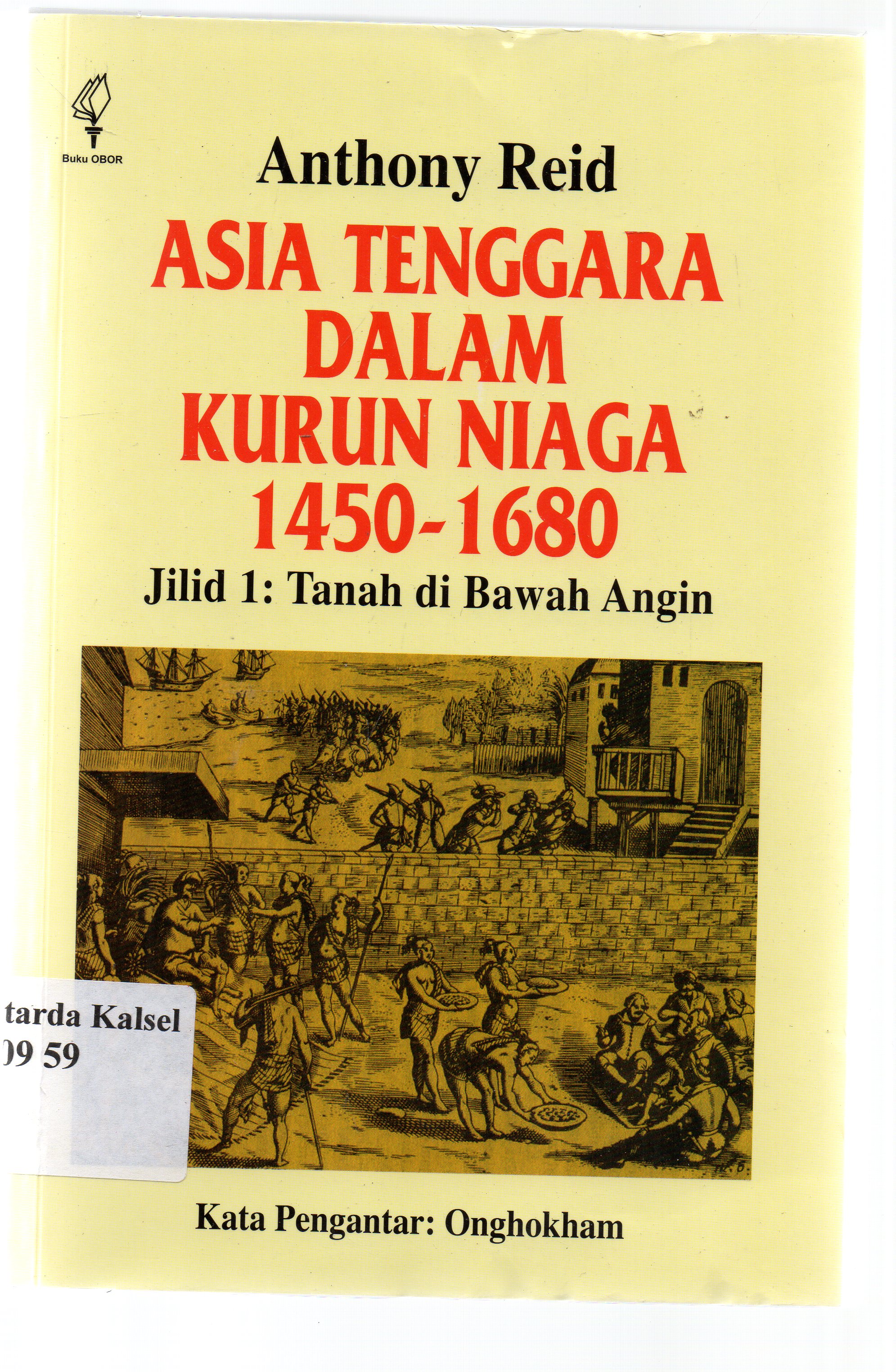 Cover Asia tenggara dalam kurun niaga 1450-1680 / Anthony Reid ; Alih bahasa, Mochtar Pabotingi.