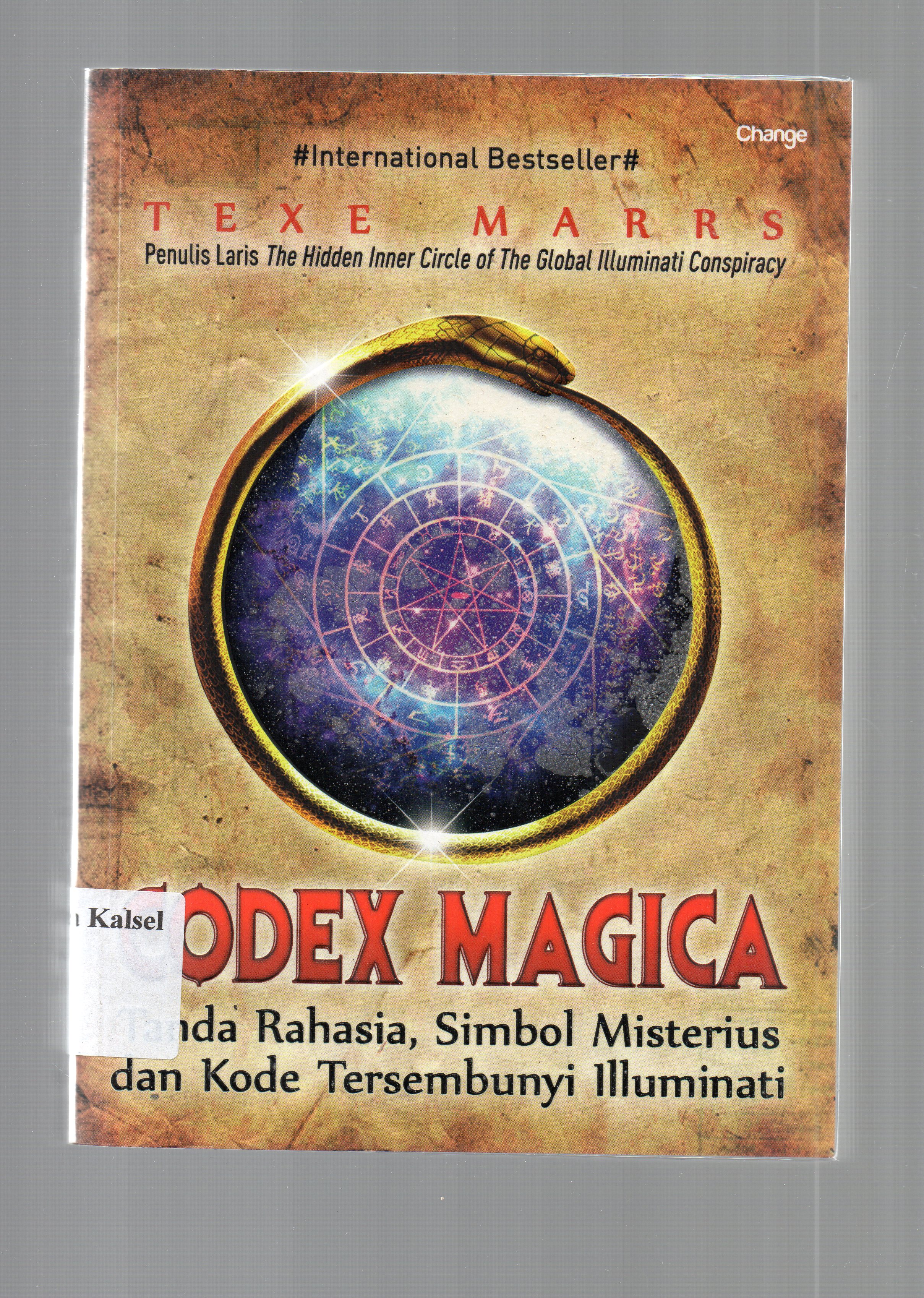 Cover Codex Magica :  Tanda rahasia, simbol misterius dan kode tersembunyi Illuminati / Texe Marrs ; editor, Daniel Bukit.