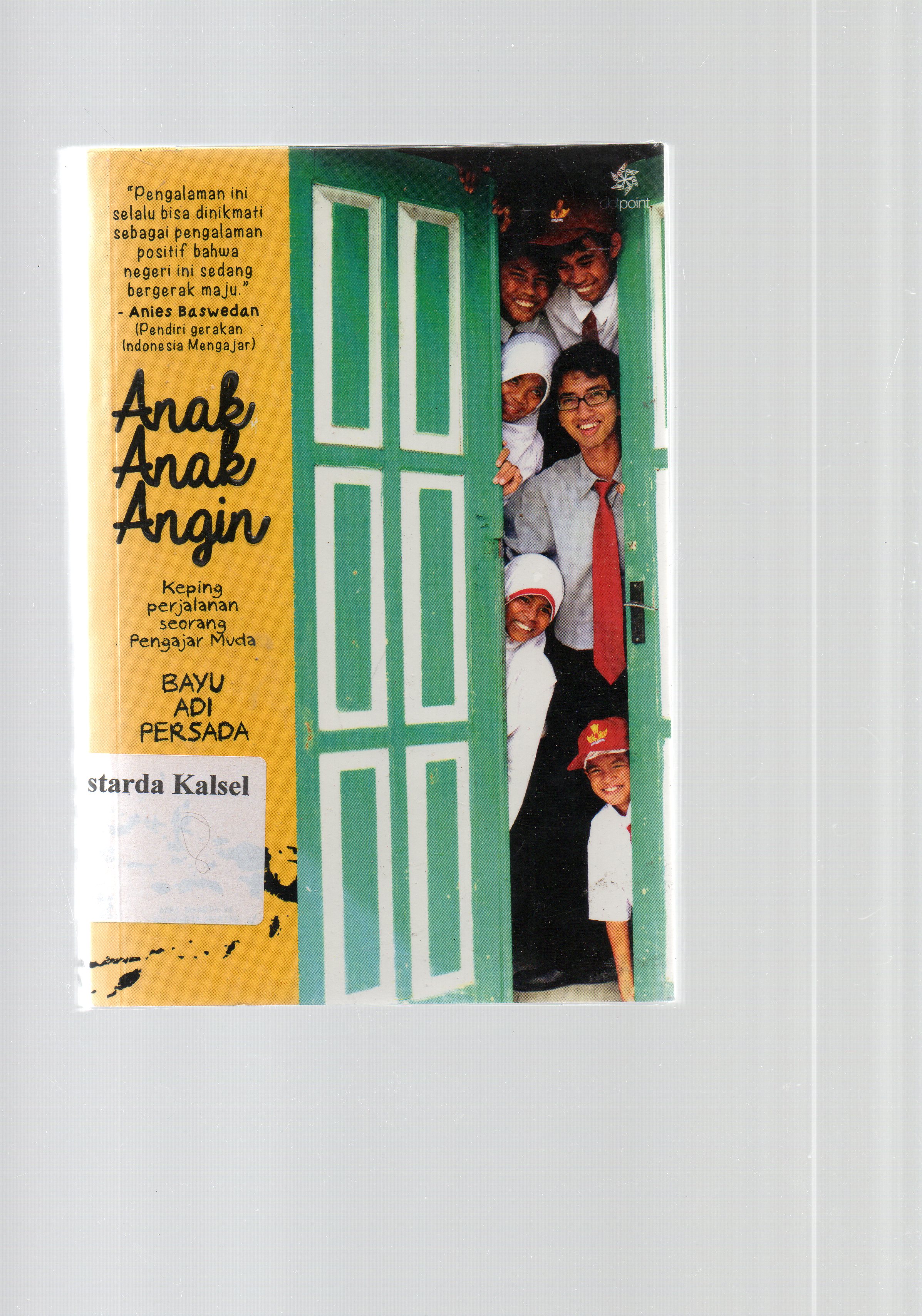 Cover Anak-anak angin : keping perjalanan seorang pengajar muda / Bayu Adi Persada; Ninus D Andarnuseawri, Gina S Noer