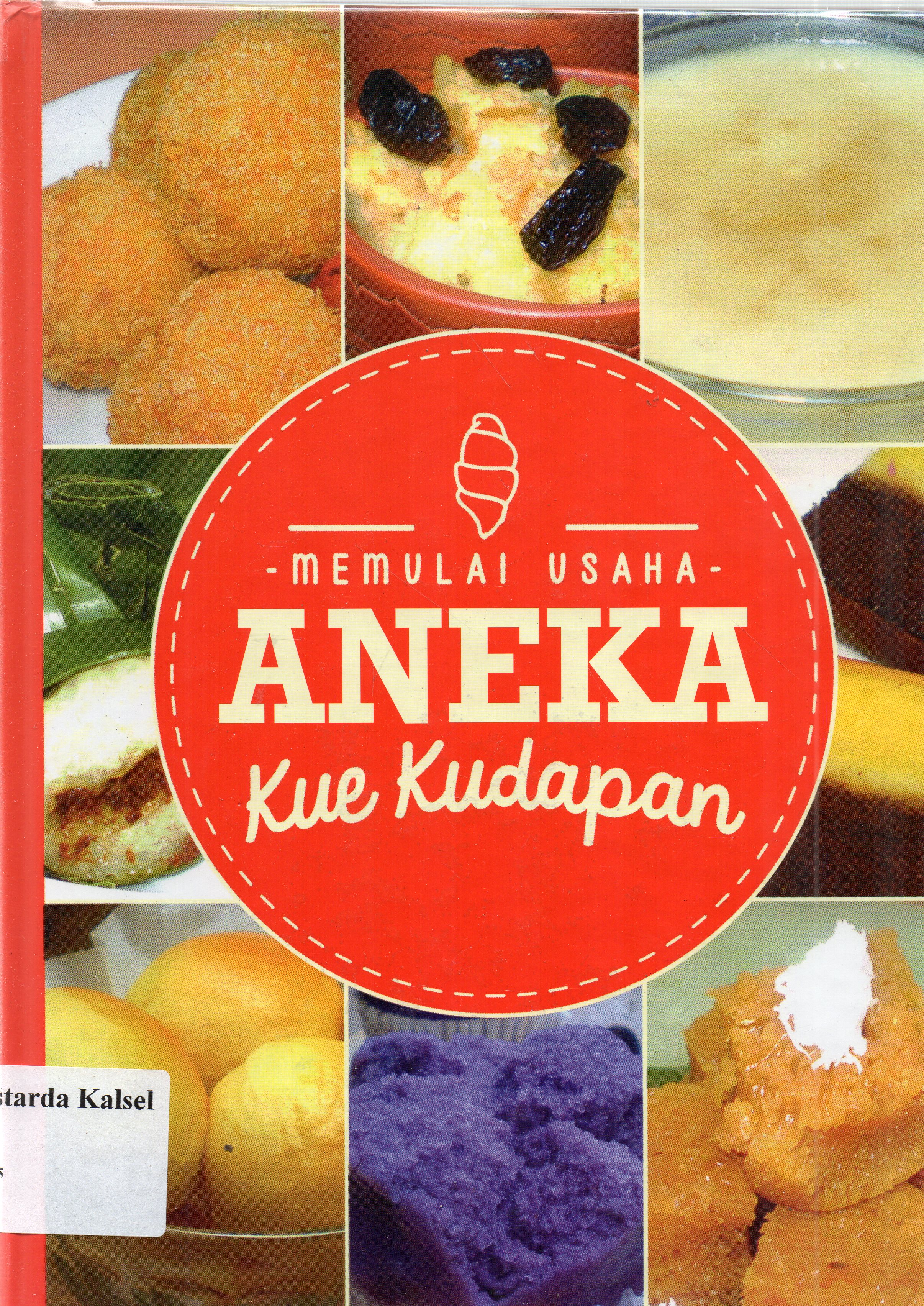 Cover Memulai usaha aneka kue kudapan / Nur Astri ... [et al]; Sugiharti, Lihiati, Diah Budiyana