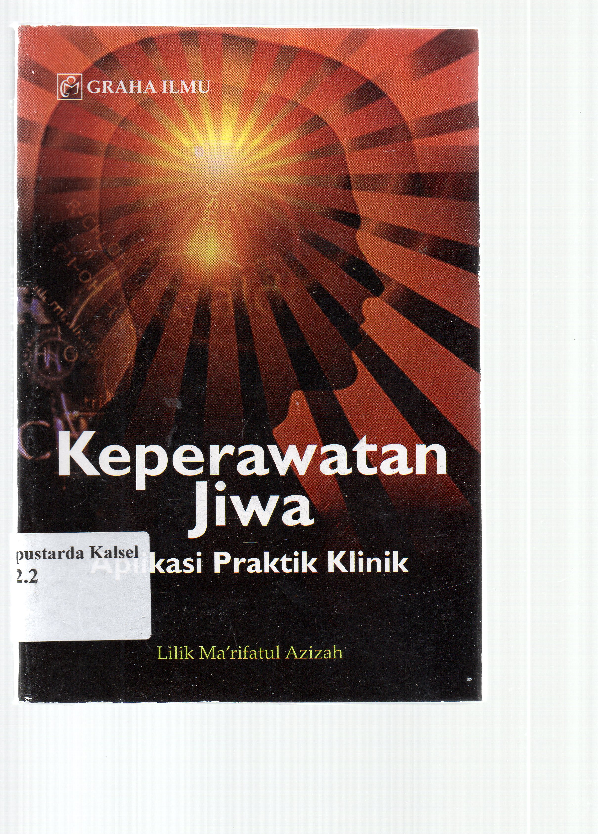 Cover Keperawatan jiwa : aplikasi praktik klinik / Lilik Ma rifaul Azizah