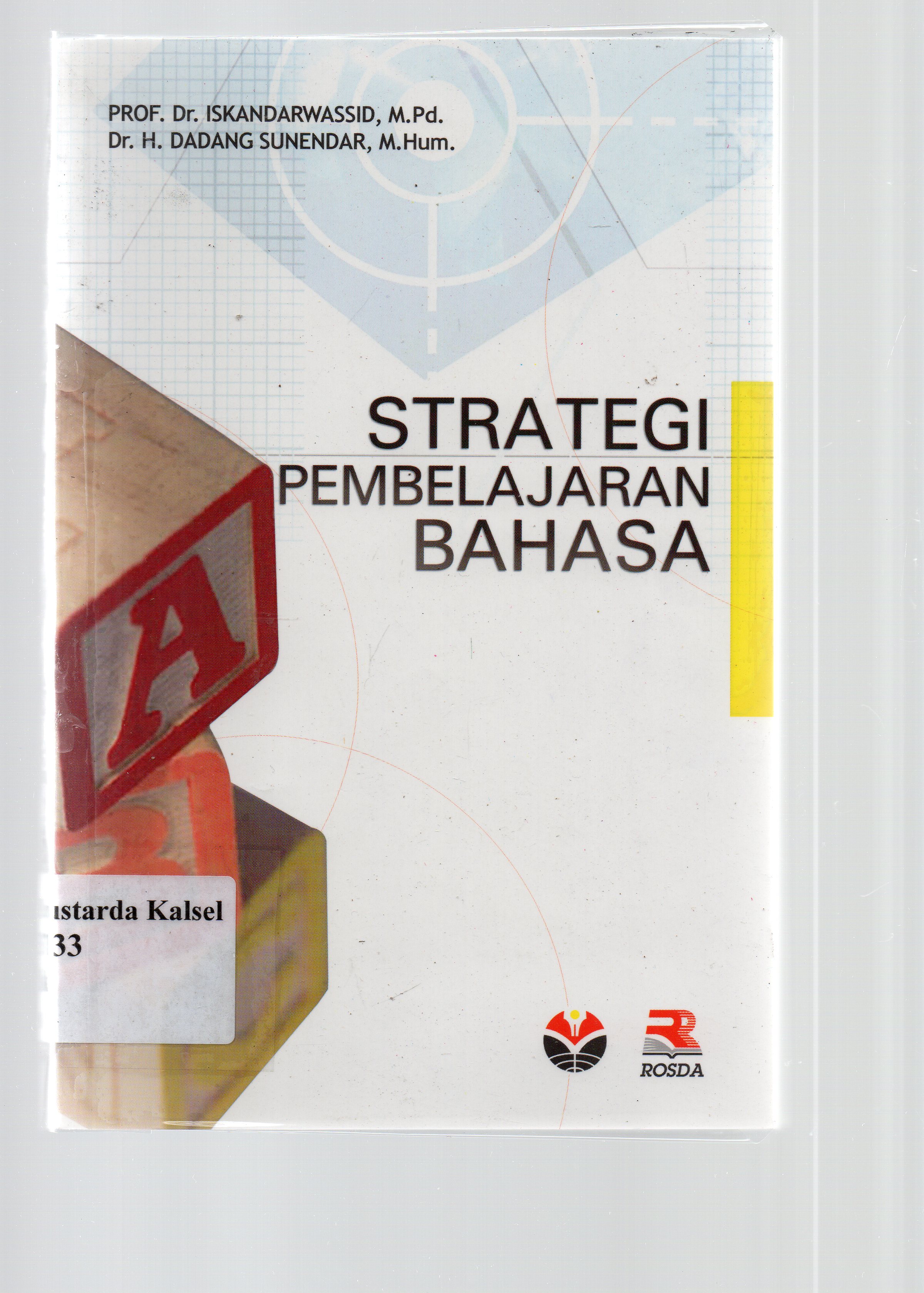 Cover Strategi pembelajaran bahasa / Iskandarwassid, .