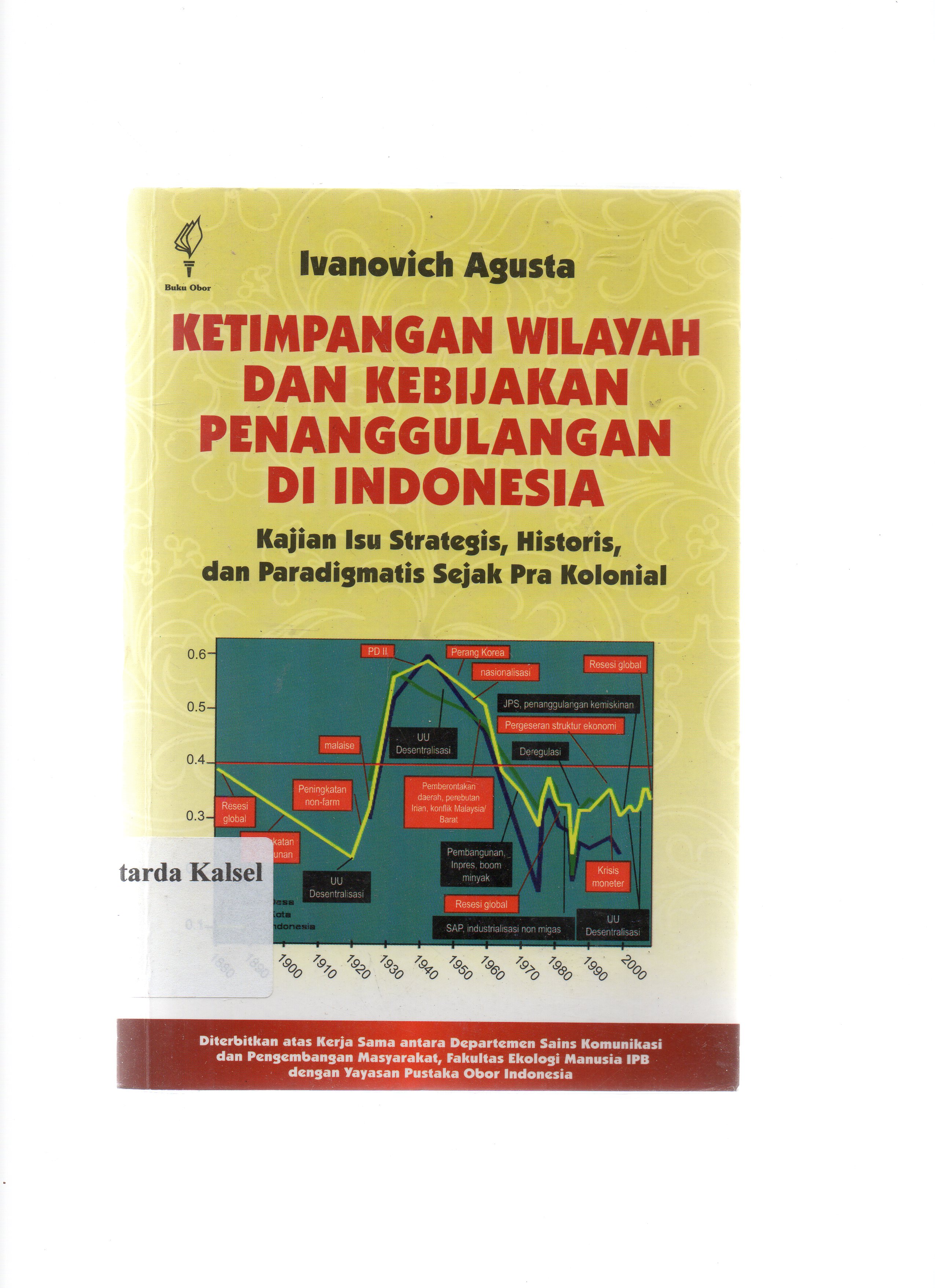 Cover Ketimpangan wilayah dan kebijakan penanggulangan di Indonesia :  kajian isu srategis, historis,dan paradigmatis sejak pra kolonial / Ivanovich Agusta.