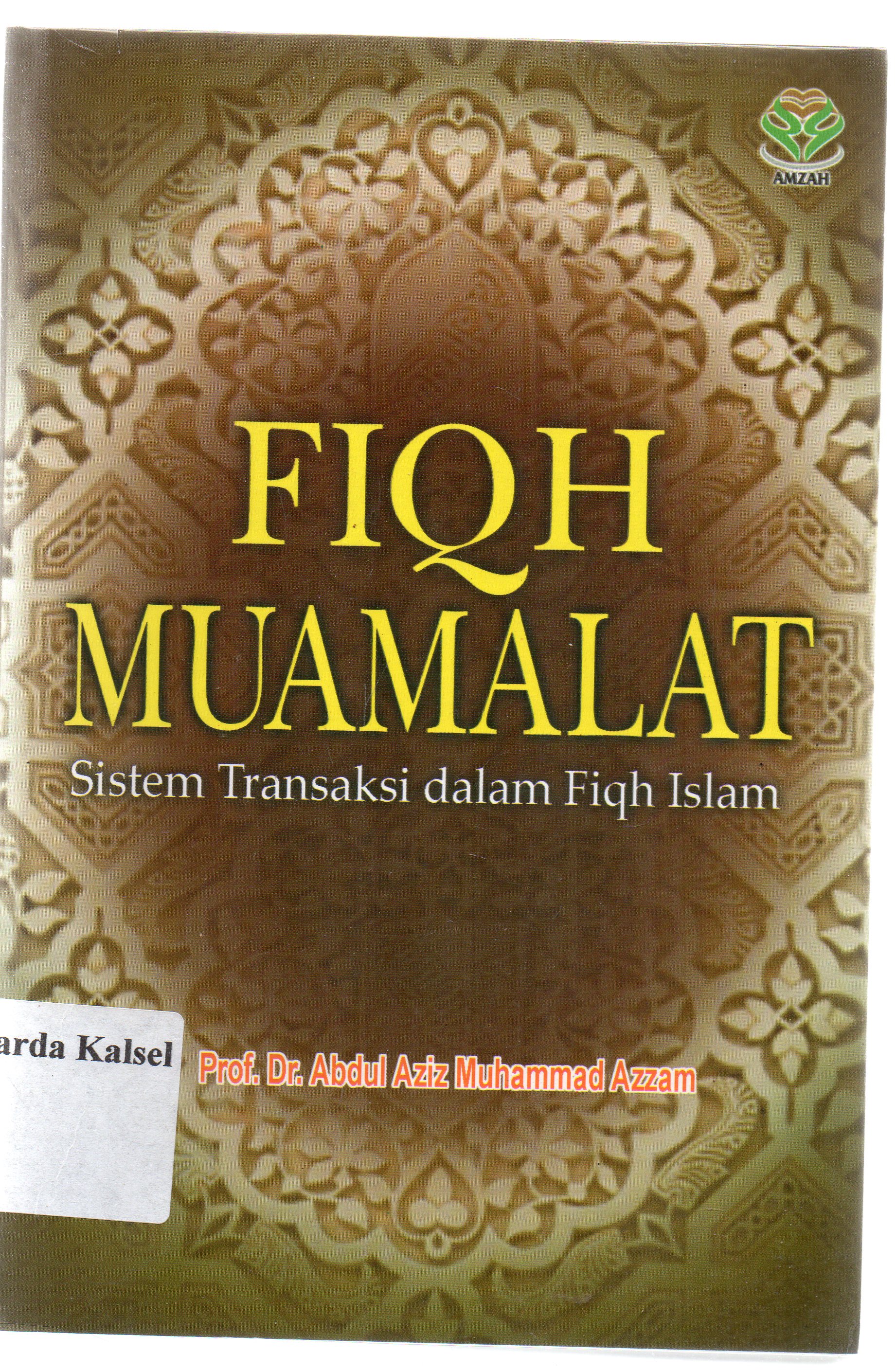 Cover Fiqh Muamalat :  Sistem transaksi dalam fiqh islam / Abdul Aziz Muhammad Azzam : editor, Achmad Zirzis