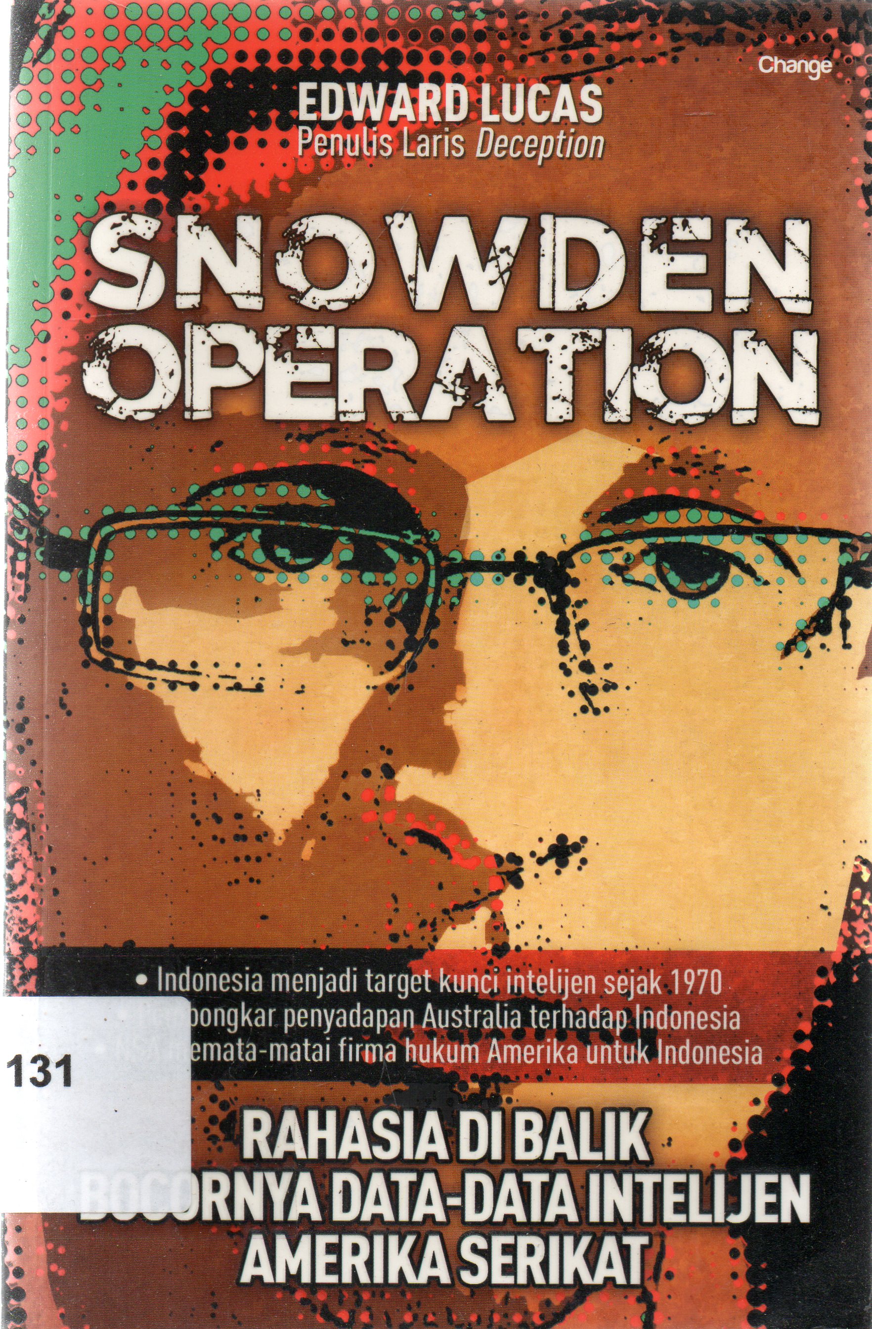 Cover Snowden operation : Rahasia dibalik bocornya data-data intelijen Amerika Serikat / Edward Lucas ; editor, Daniel Bukit, penerjemah, Alam Octinur