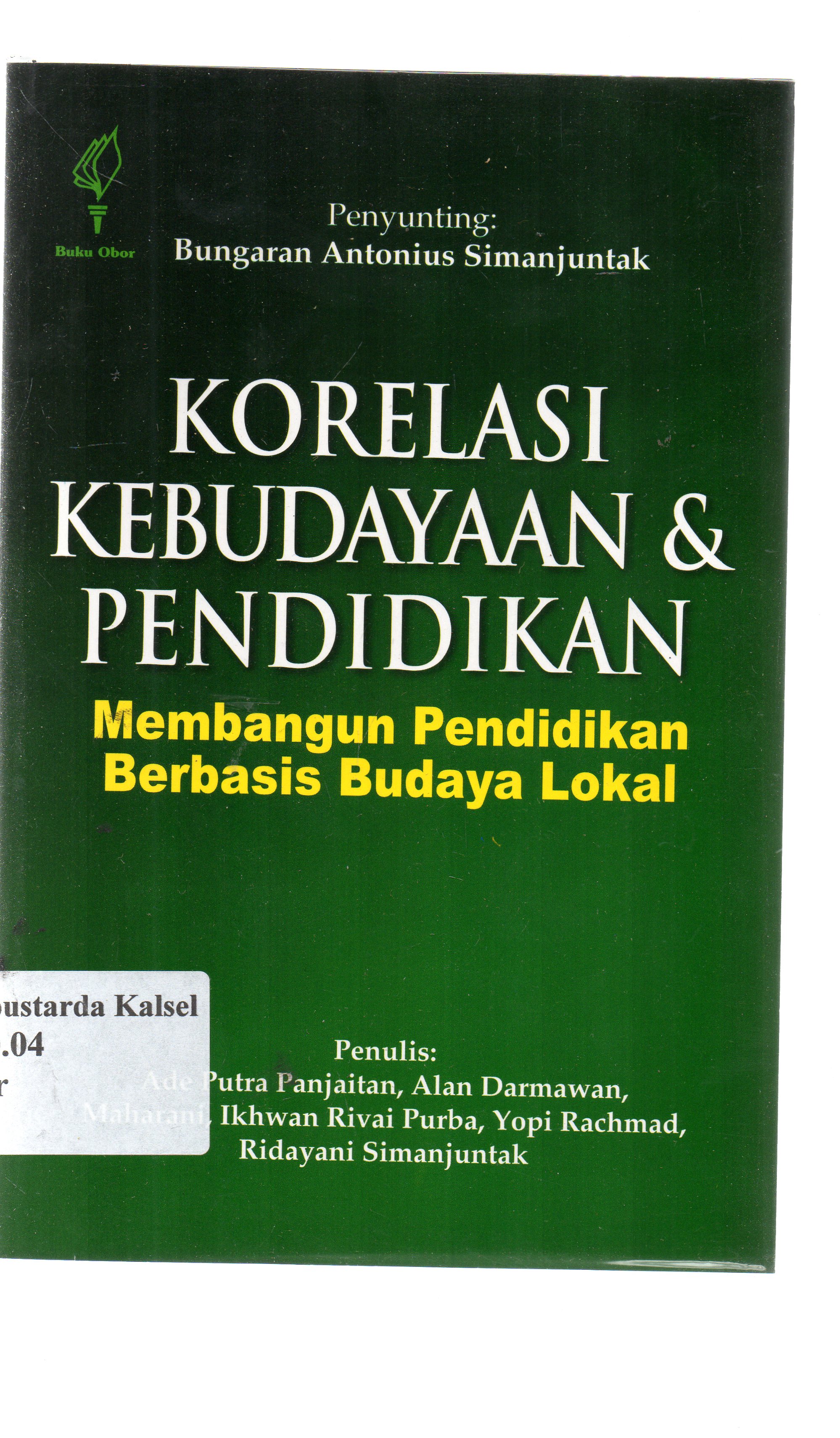 Cover Korelasi kebudayaan dan pendidikan : Membangun pendidikan berbasis budaya lokal / Ade Putra Panjaitan,Alan Darmawan,Maharani,Ikhwan Rivai Purba,Yopi Rachmad,Ridayani Simanjuntak ; Penyunting, Bungaran Antonius Simanjuntak.