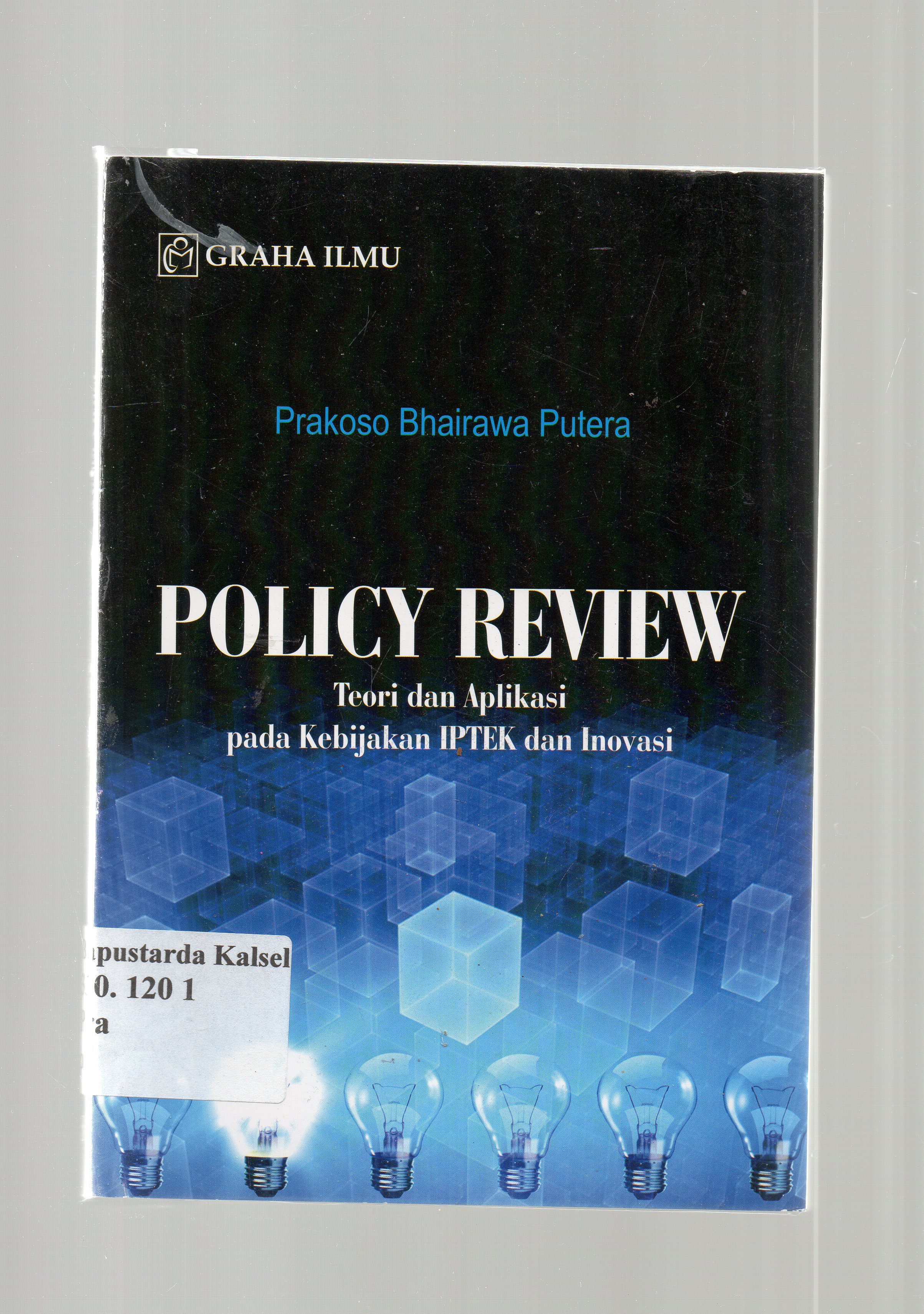 Cover Policy review :  Teori dan aplikasi pada kebijakan IPTEK dan inovasi / Prakoso Bhairawa Putera.