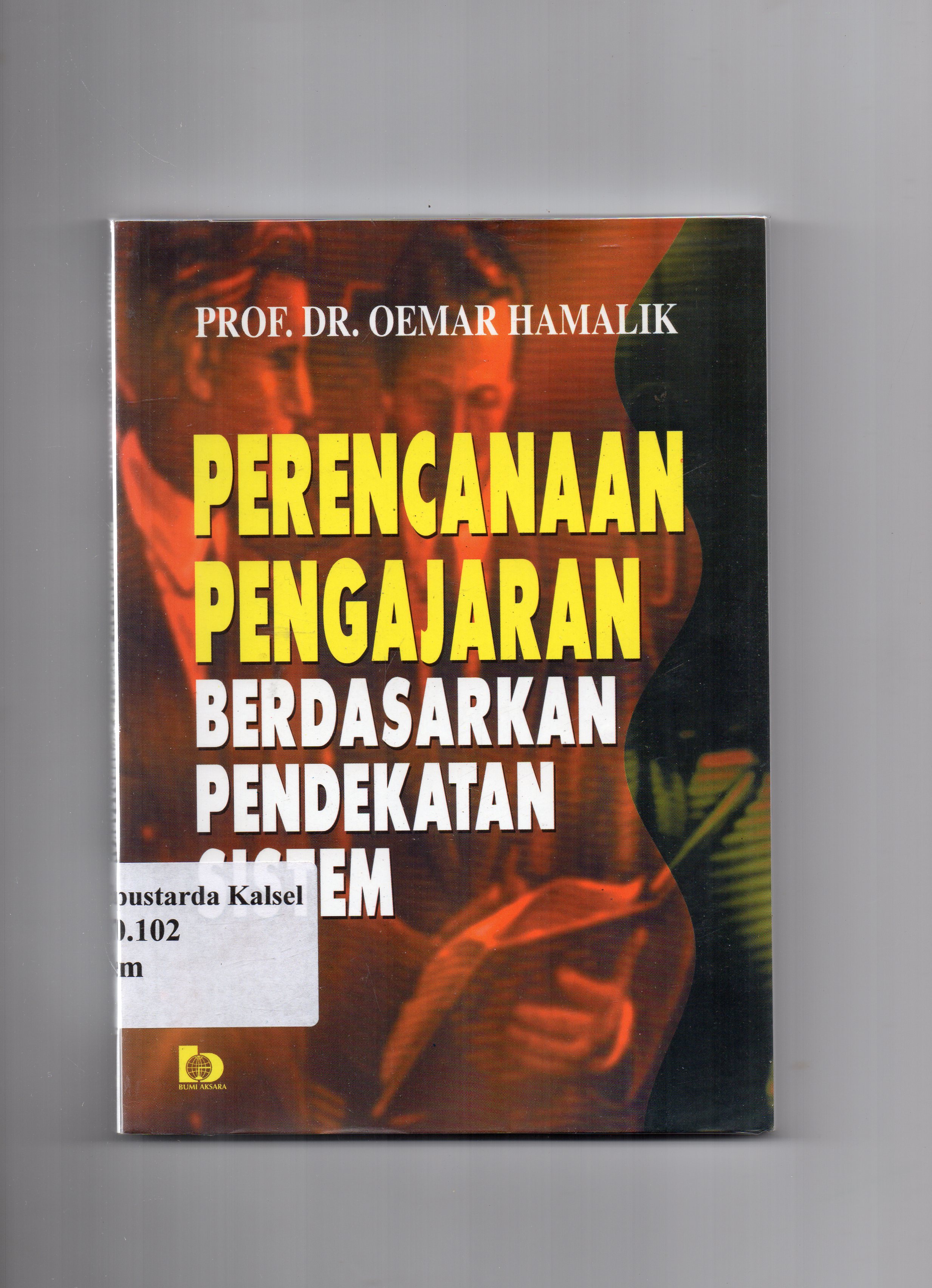 Cover Perencanaan pengajaran berdasarkan pendekatan sistem / Oemar Hamalik
