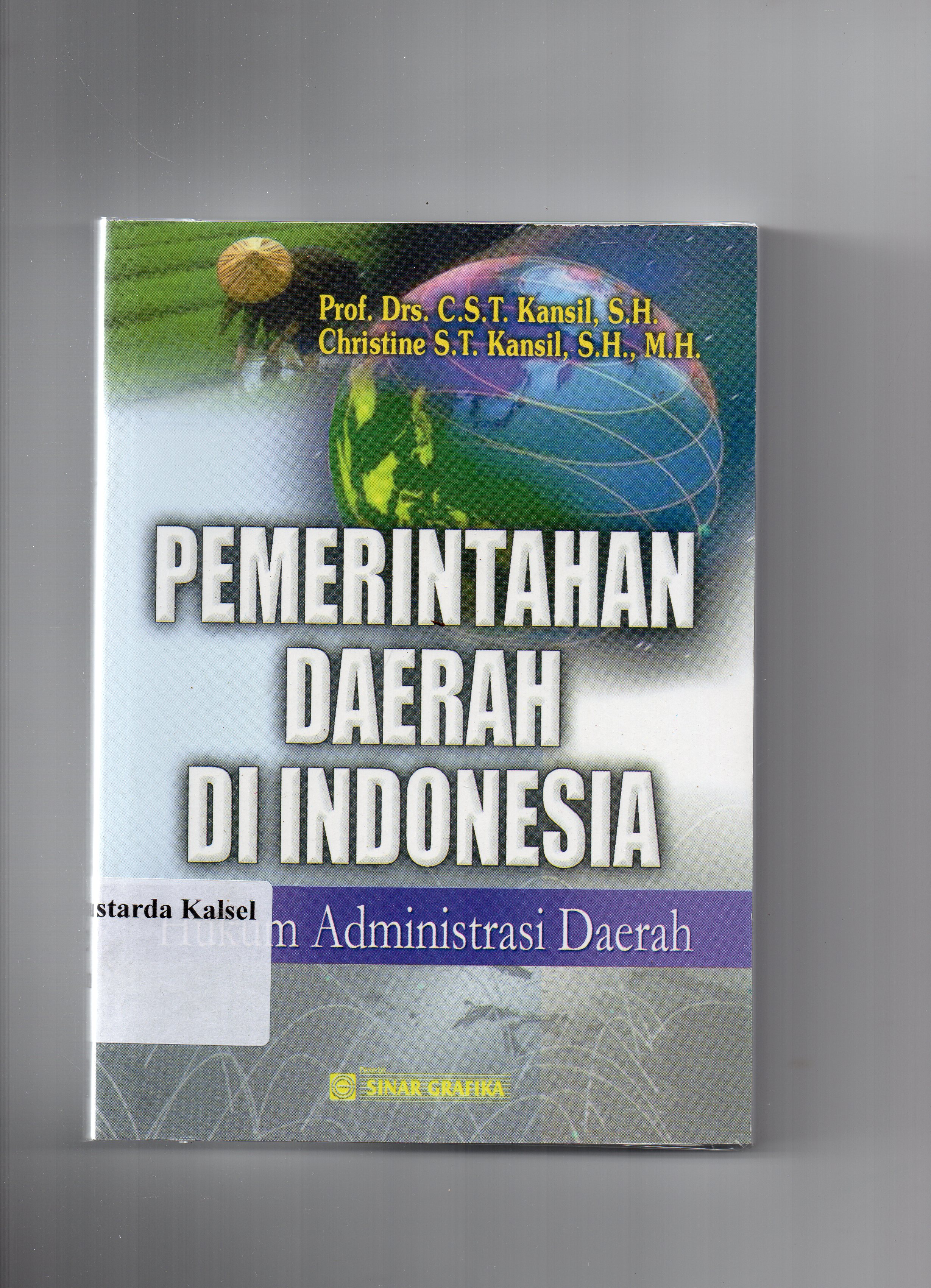 Cover Pemerintahan daerah di indonesia : Hukum administrasi daerah / Kansil, Christine S.T. Kansil.
