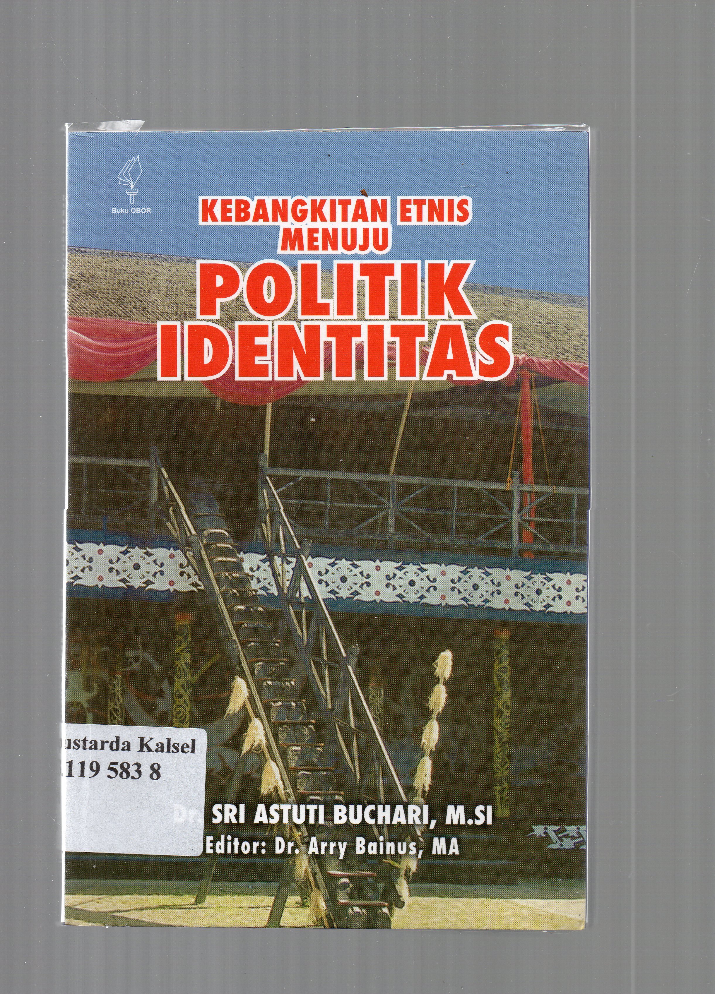 Cover Kebangkitan etnis menuju politik identitas / Sri Astuti Buchari ; editor, Arry Bainus.