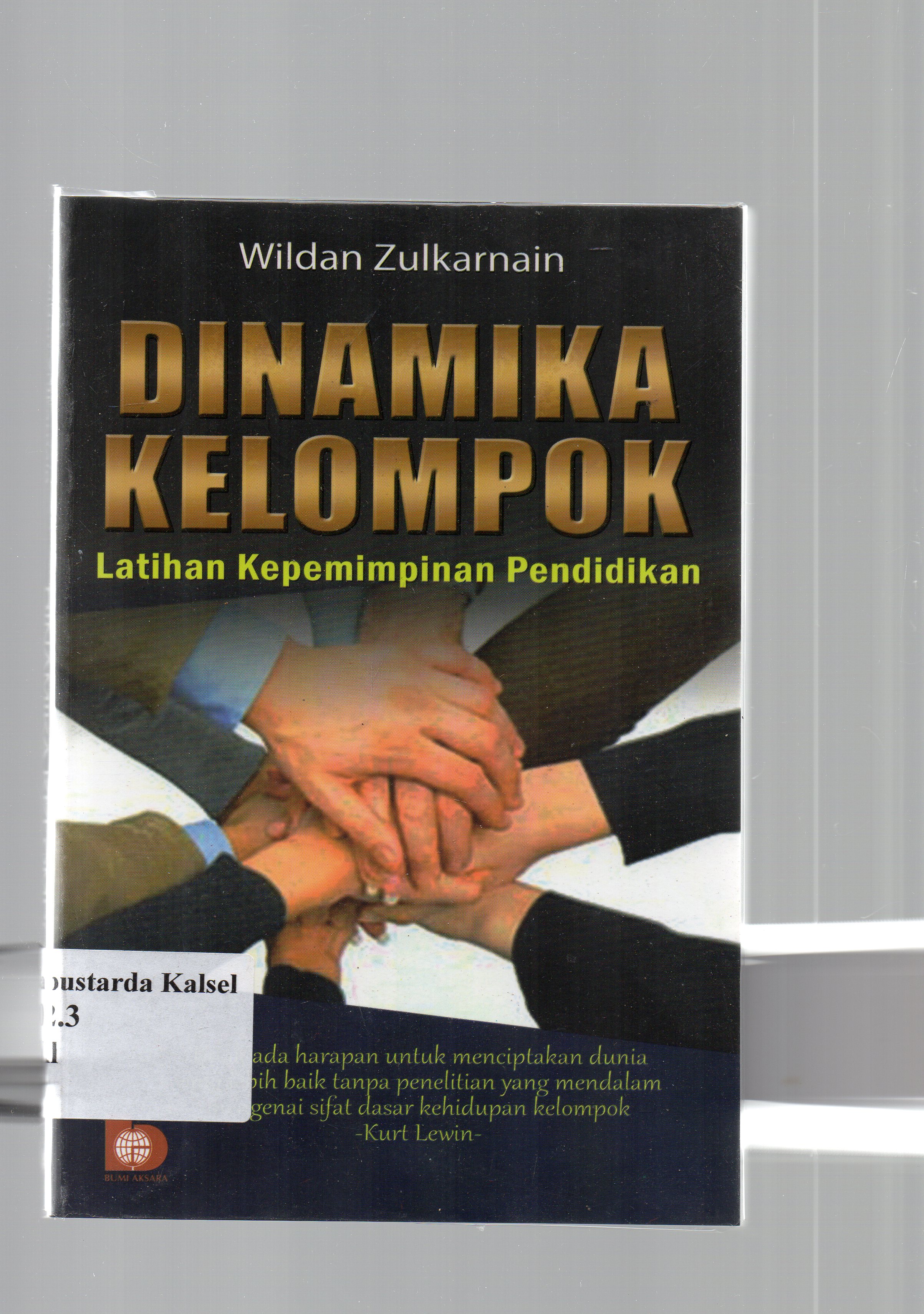 Cover Dinamika kelompok, latihan kepemimpinan pendidikan / Wildan Zulkarnain ; editor, jyalita Niti Handipani.
