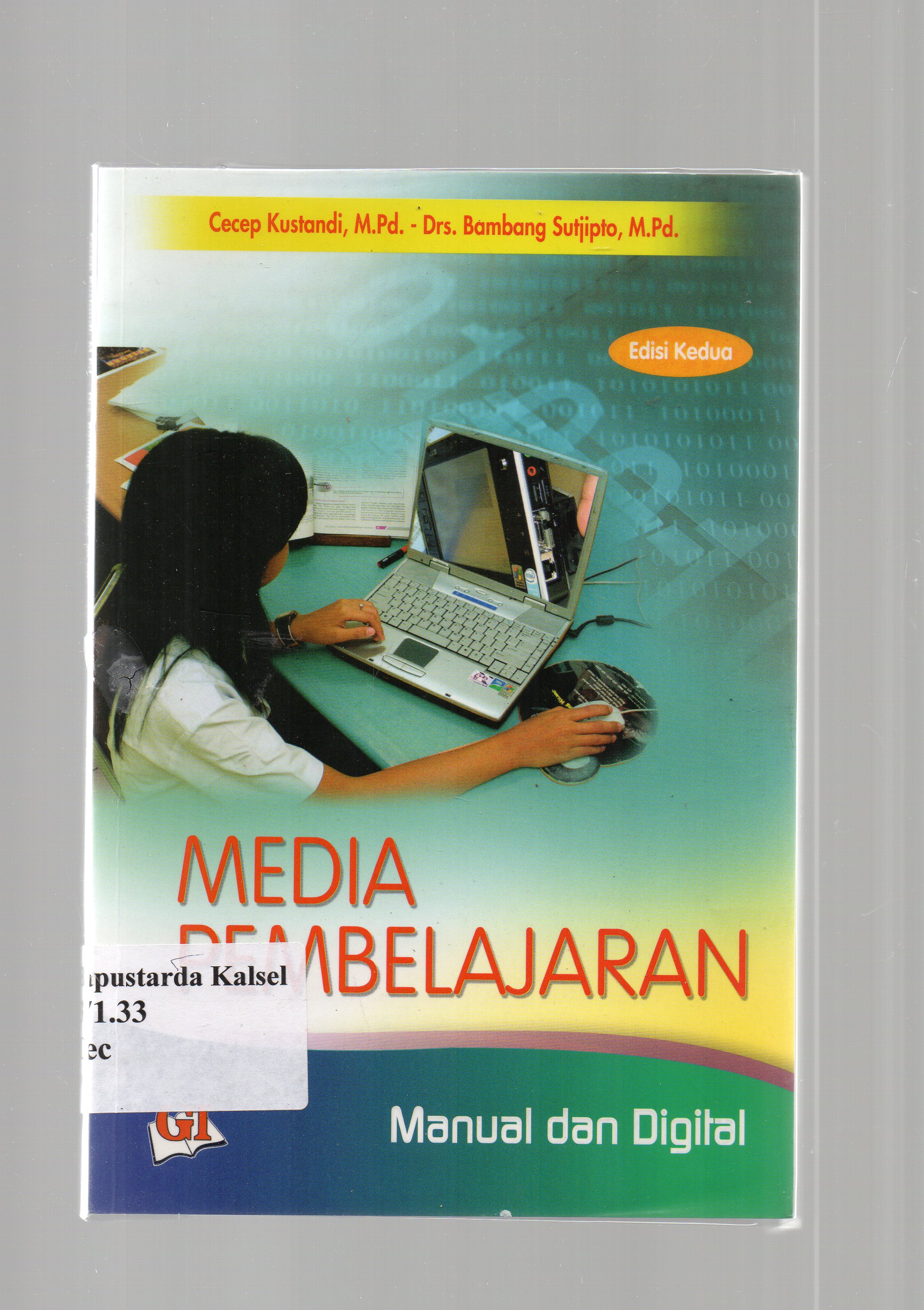 Cover Media pembelajaran :  Manual dan digital / Cecep Kustandi, Bambang Sutjibto ; editor, Risman Sikumbang.