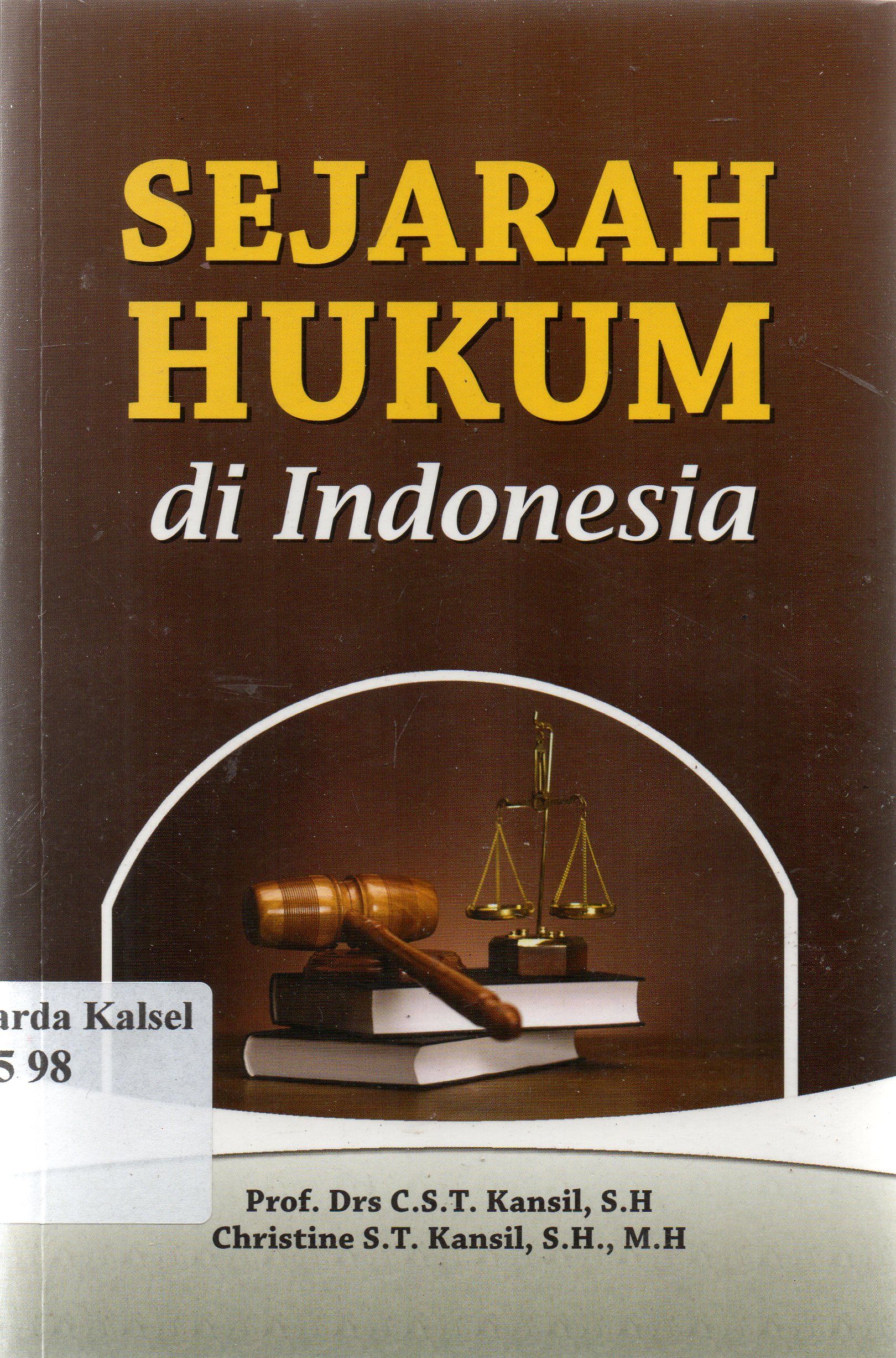 Cover Sejarah hukum di Indonesia : Untuk mata pelajaran sejarah hukum, secara selektif untuk filsafat hukum dan secara pokok-pokok untuk pengantar ilmu hukum / Kansil, Christine S. T. Kansil ; editor, Ruly.