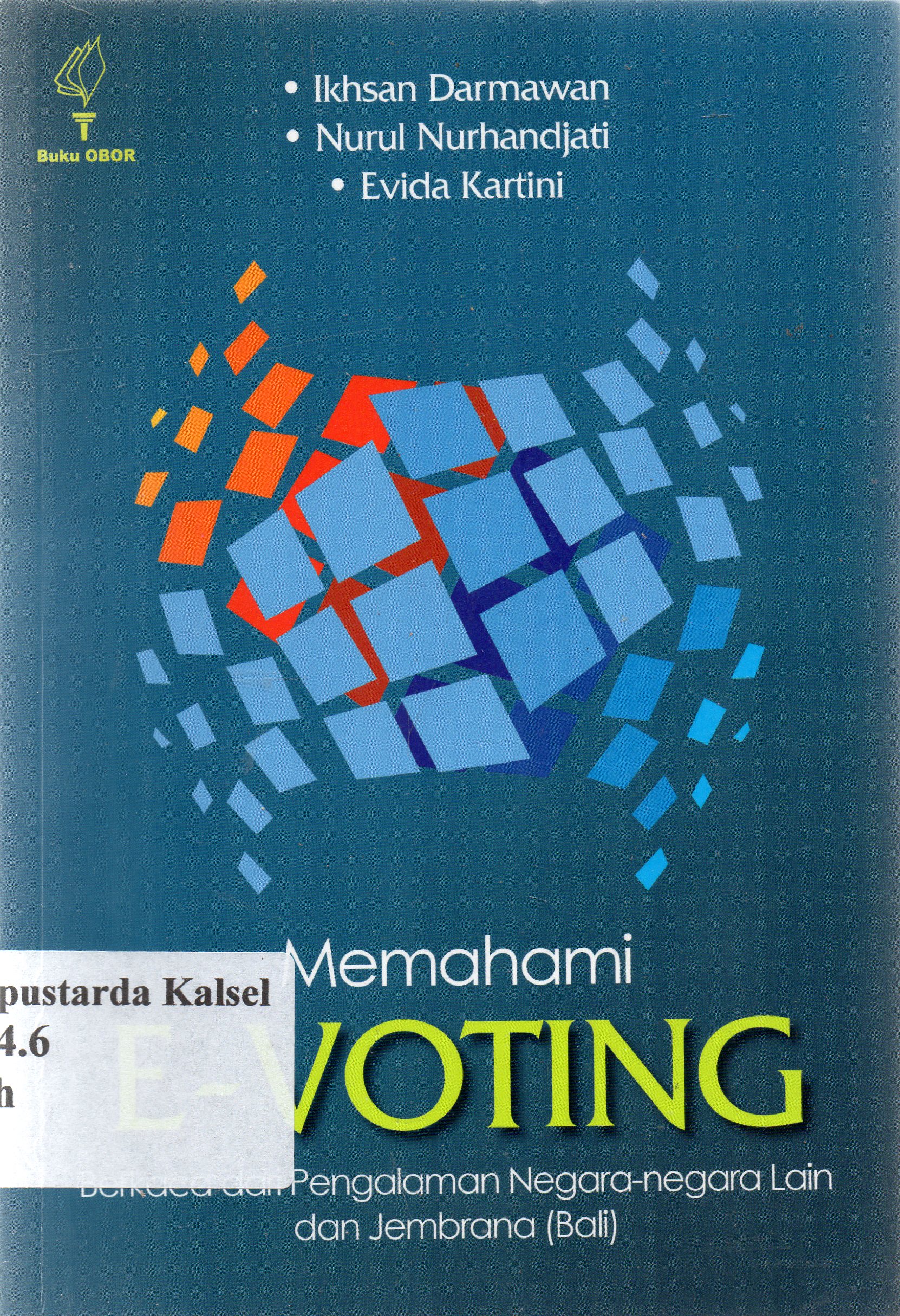 Cover Memahami E voting :berkaca dari pengalamam negara-negaqra lain dan jembran / Ihkhsan Dermawan, Nurul Hurhandjati, Evida Kartini