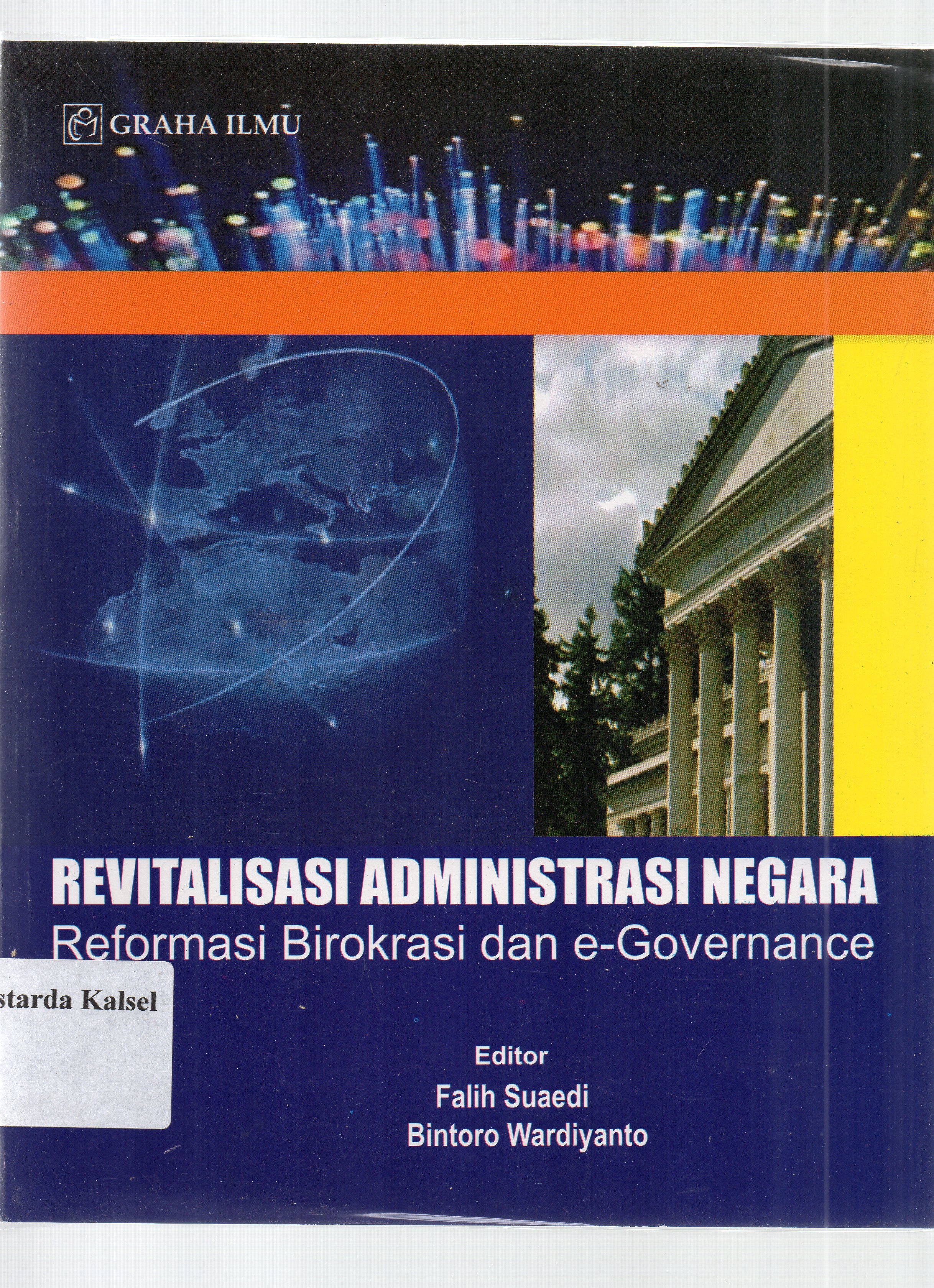 Cover Revitalisasi administrasi negara : Reformasi birokrasi dan e-Governance ; editor, Falih Suaedi, Bintoro Wardiyanto.