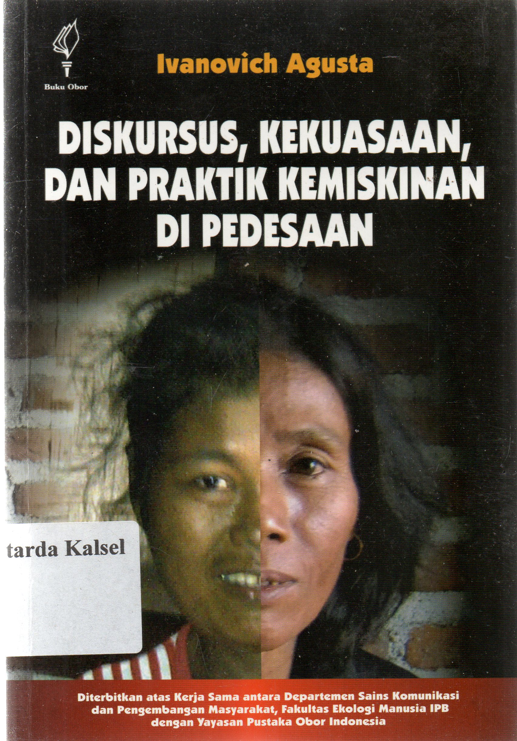 Cover Diskursus, kekuasaan dan praktik kemiskinan di pedesaan / Ivanovich Agusta.