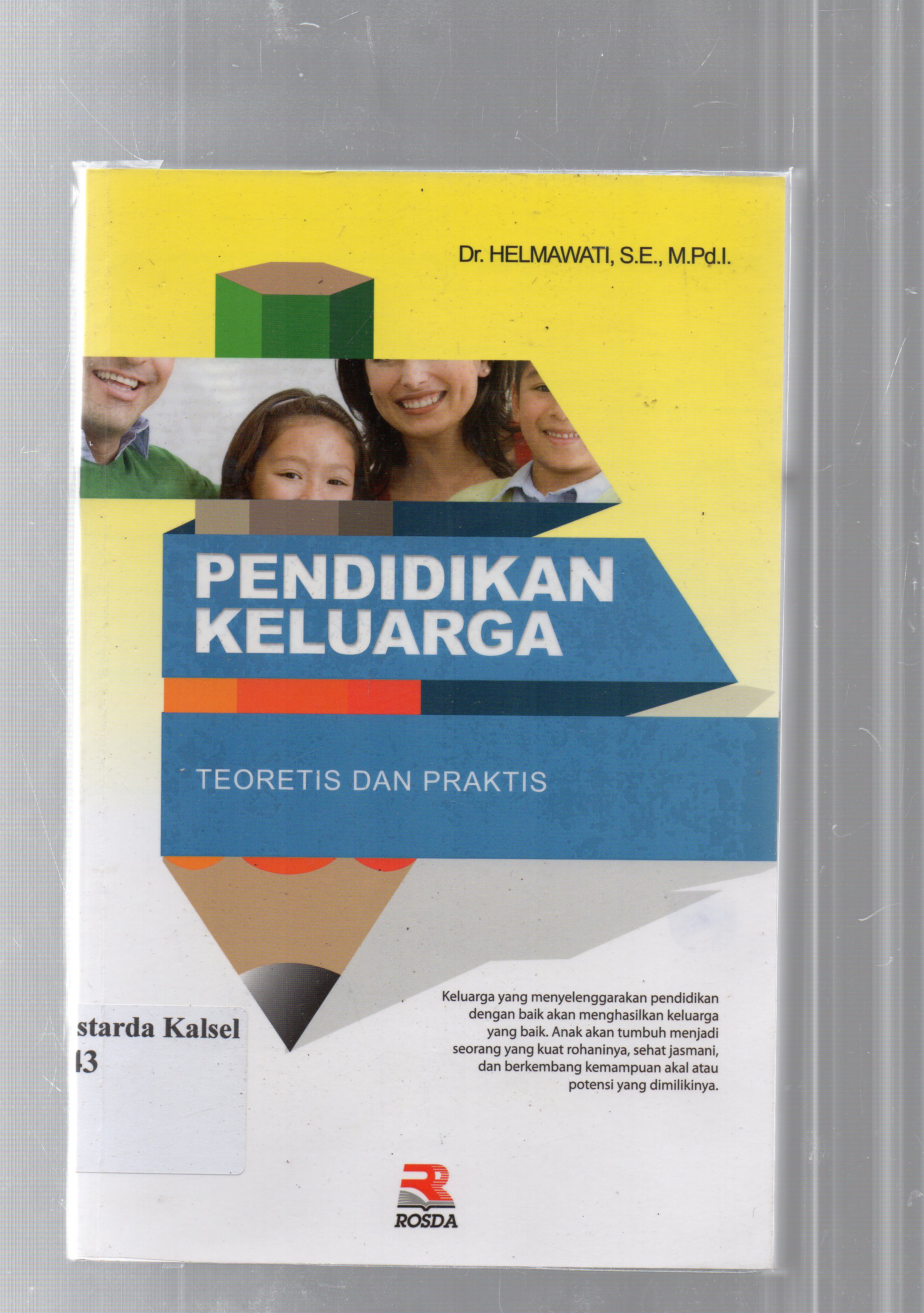 Cover Pendidikan keluarga :  Teoretis dan praktis / Helmawati ; editor, Nita Nur Muliawati.
